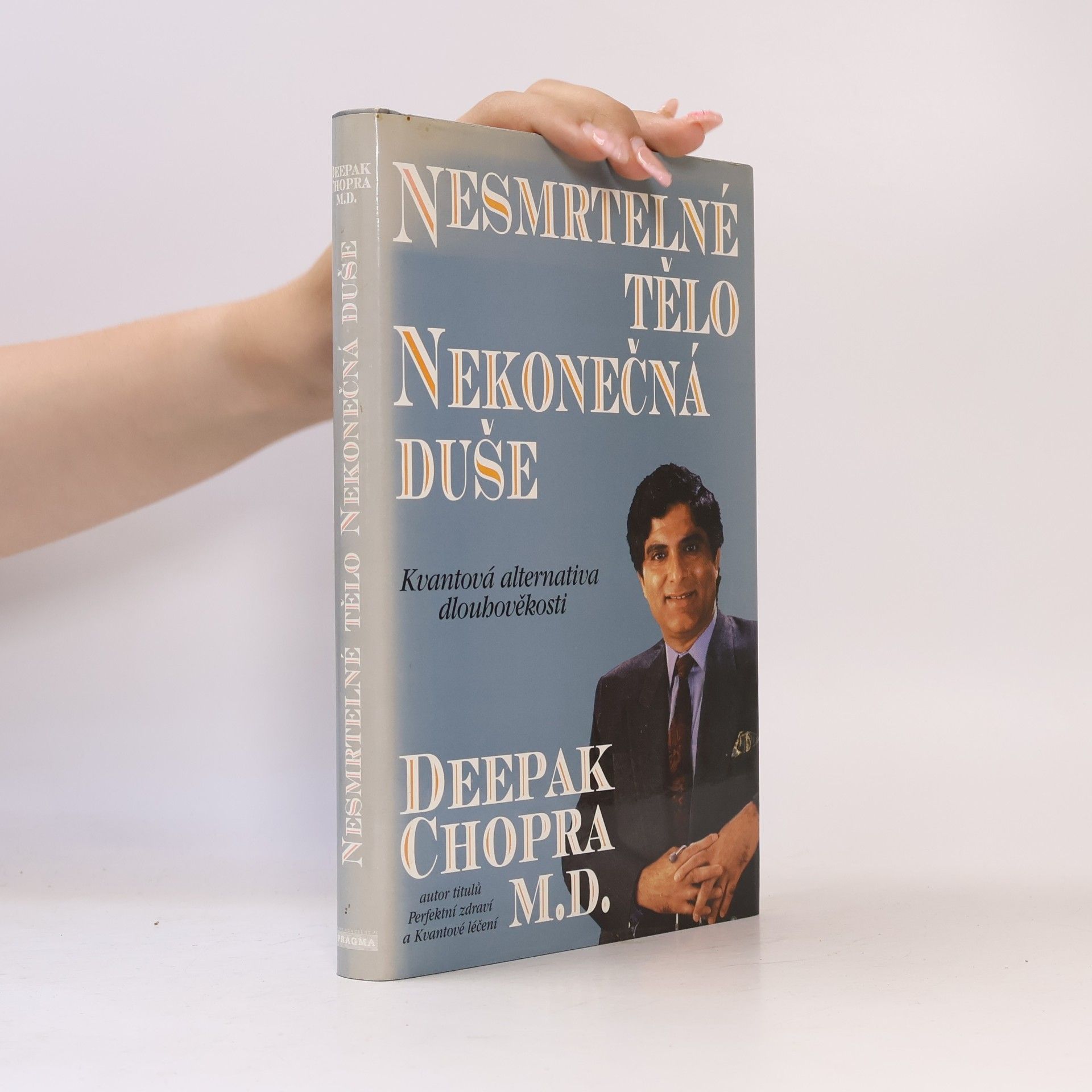 Deepak Chopra Nesmrtelné tělo. Nekonečná duše