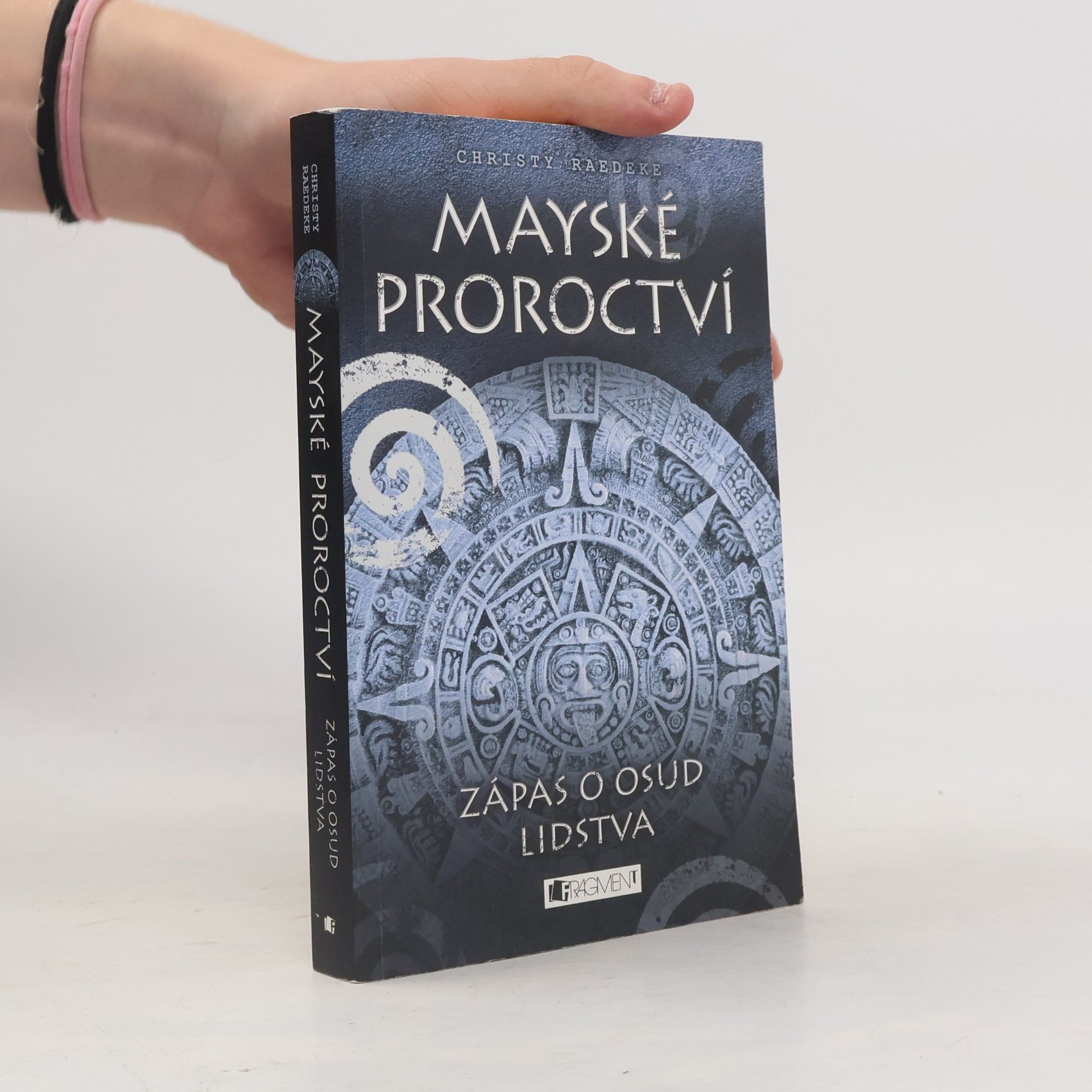 Christy Raedeke Mayské proroctví. Zápas o osud lidstva