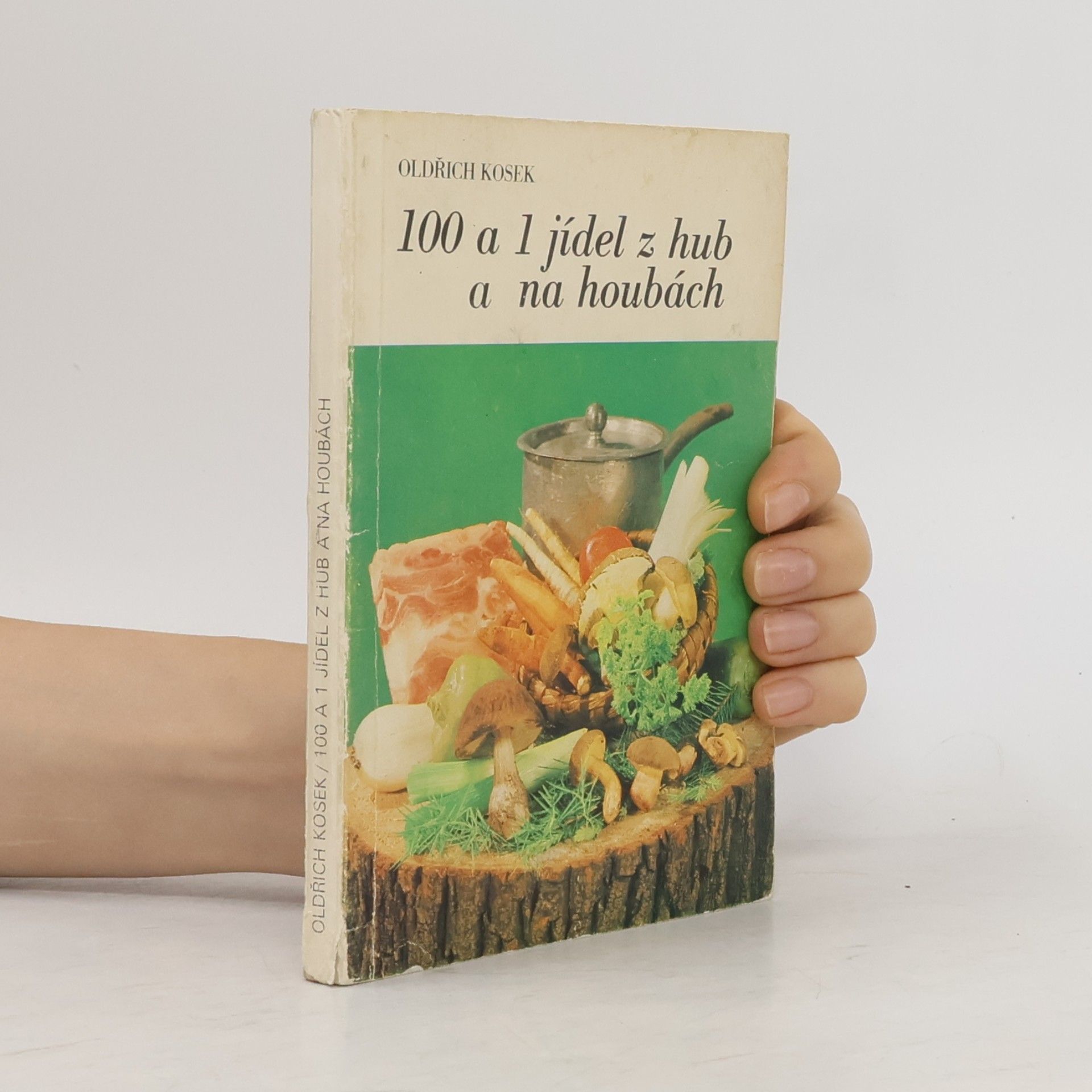 Oldřich Kosek 100 a 1 jídel z hub a na houbách