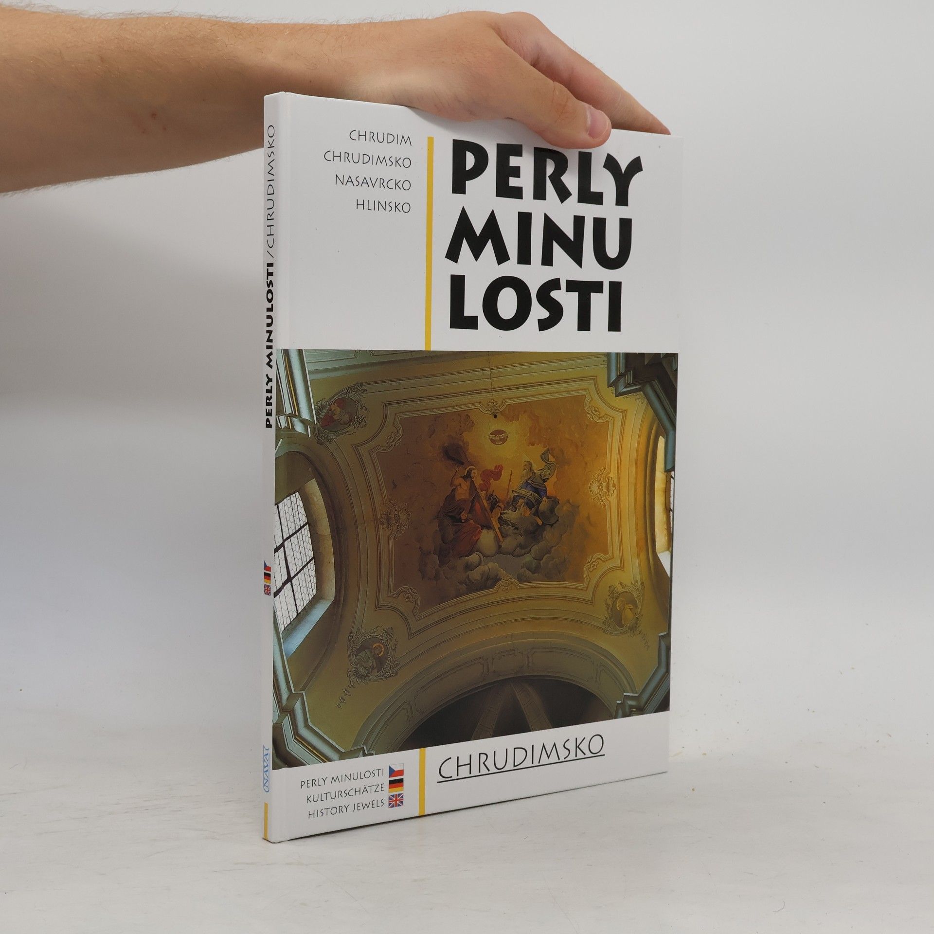Perly minulosti : Chrudimsko = Kunst Schätze der Vergangenheit : <<Das>>Gebiet um Chrudim = History jewels : Chrudim area