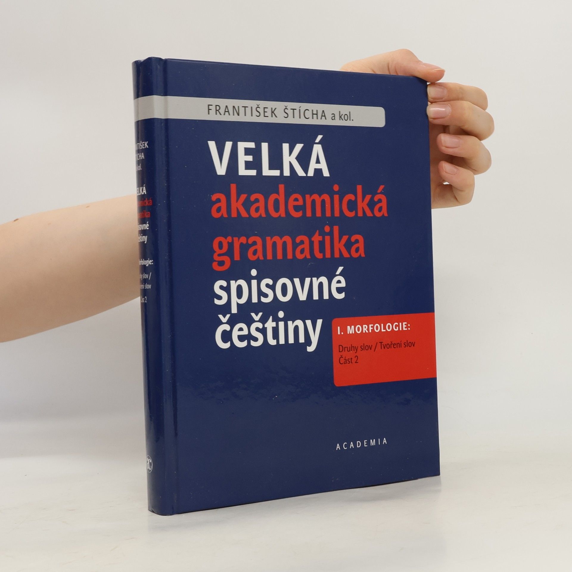 František Štícha Velká akademická gramatika spisovné češtiny I. Morfologie. Část 2
