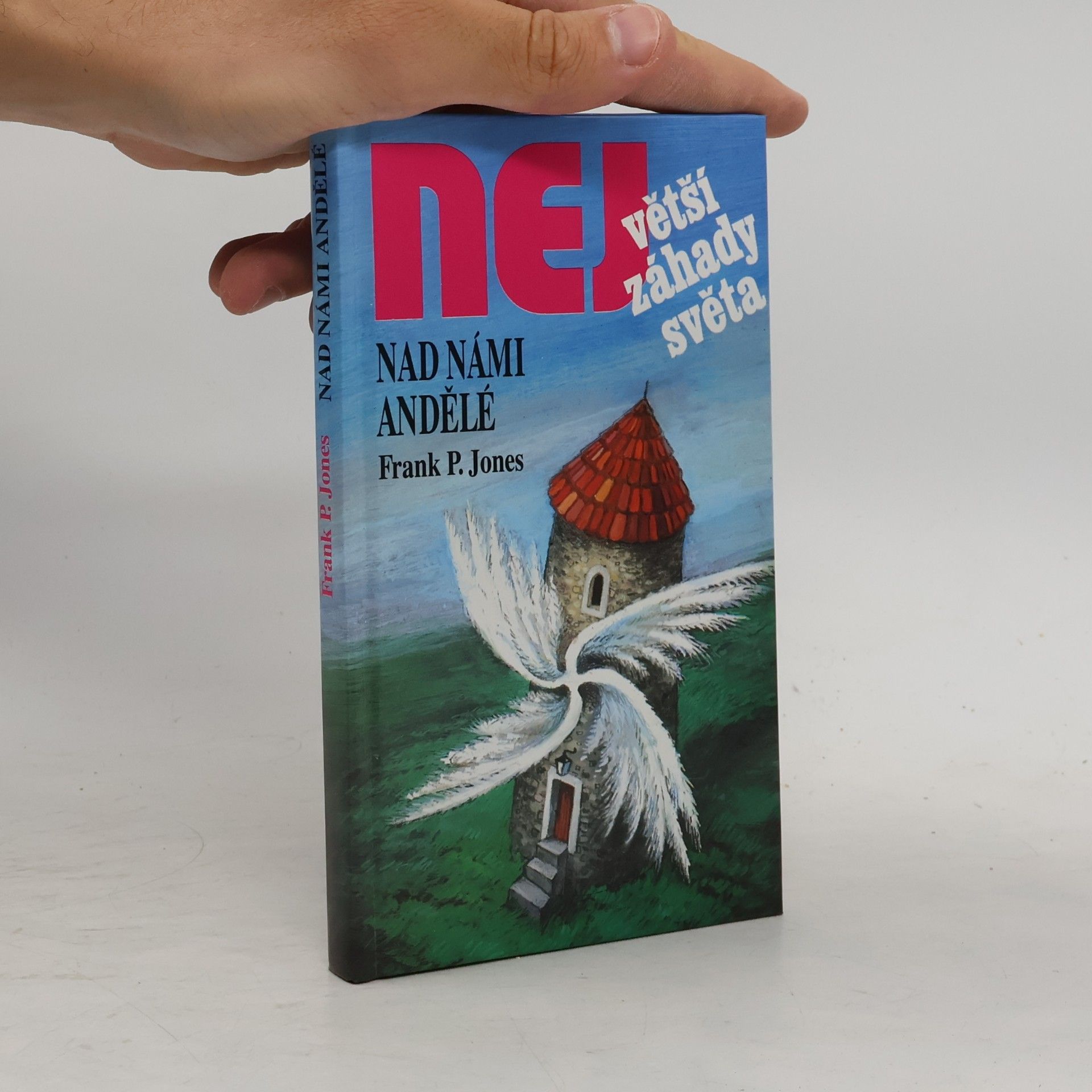 Frank P. Jones Největší záhady světa. Nad námi andělé