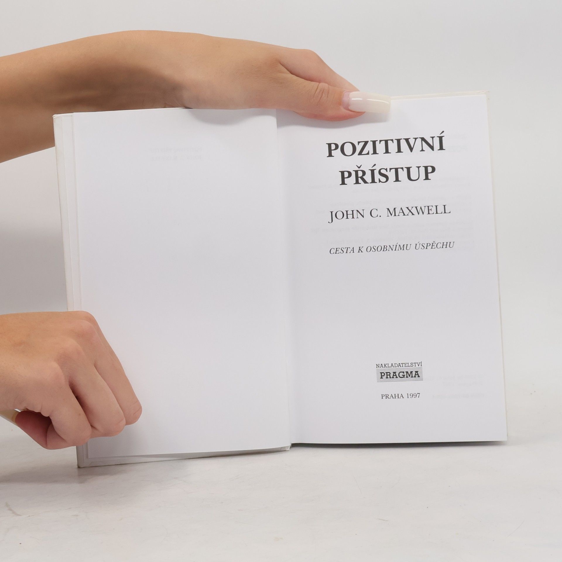 John C. Maxwell Pozitivní přístup. Cesta k osobnímu úspěchu