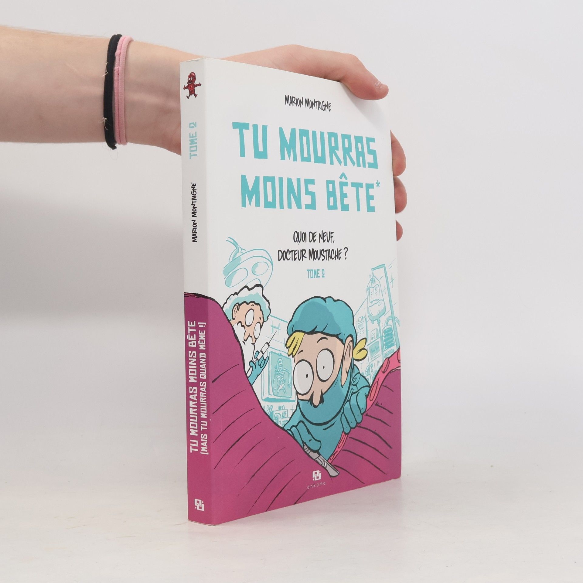 Marion Montaigne Tu mourras moins bête [Mais tu mourras quand même !] - 2: Quoi de neuf, Docteur Moustache ?