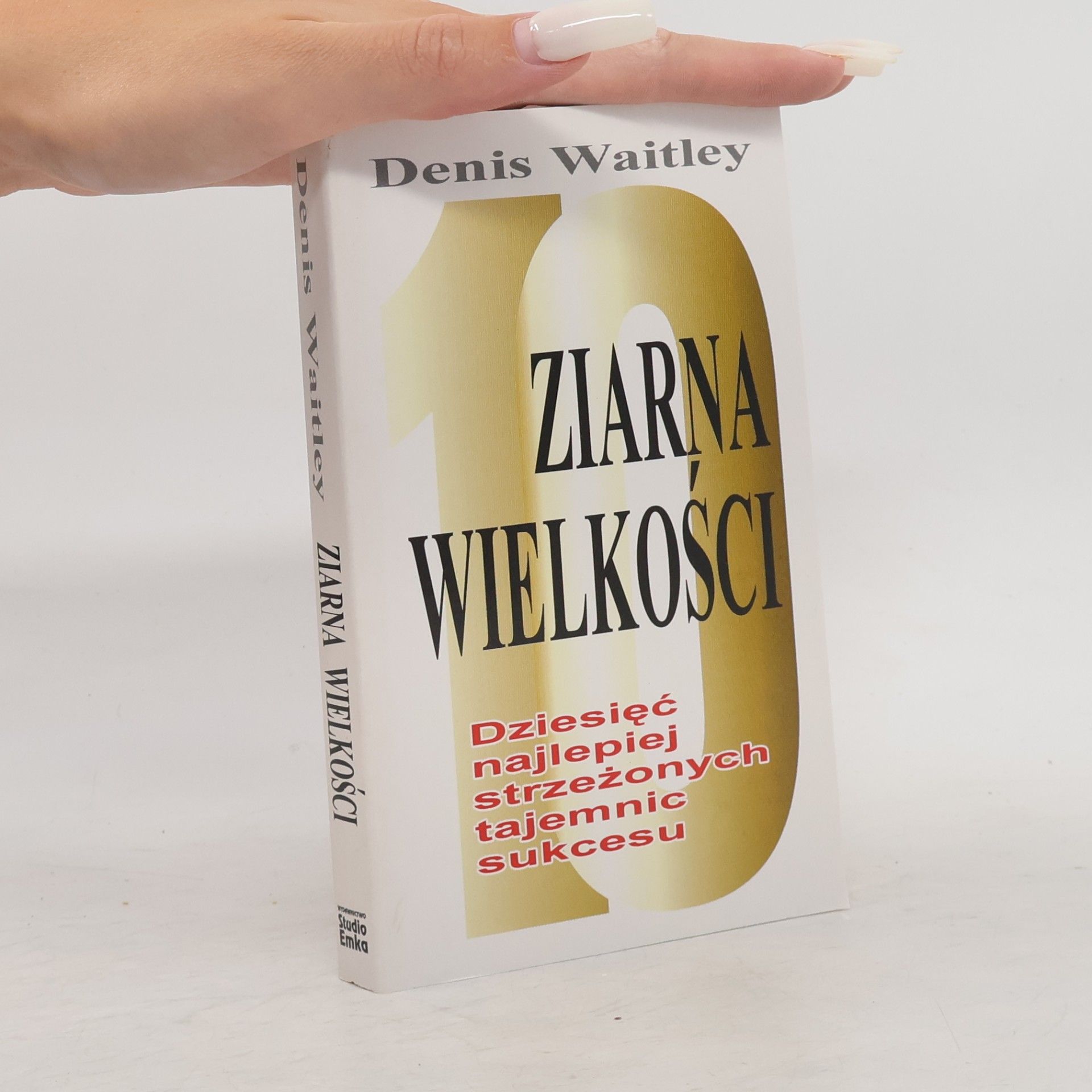 Denis Waitley Ziarna wielkości. Dziesęć najlepiej strzeżonych tajemnic sukcesu