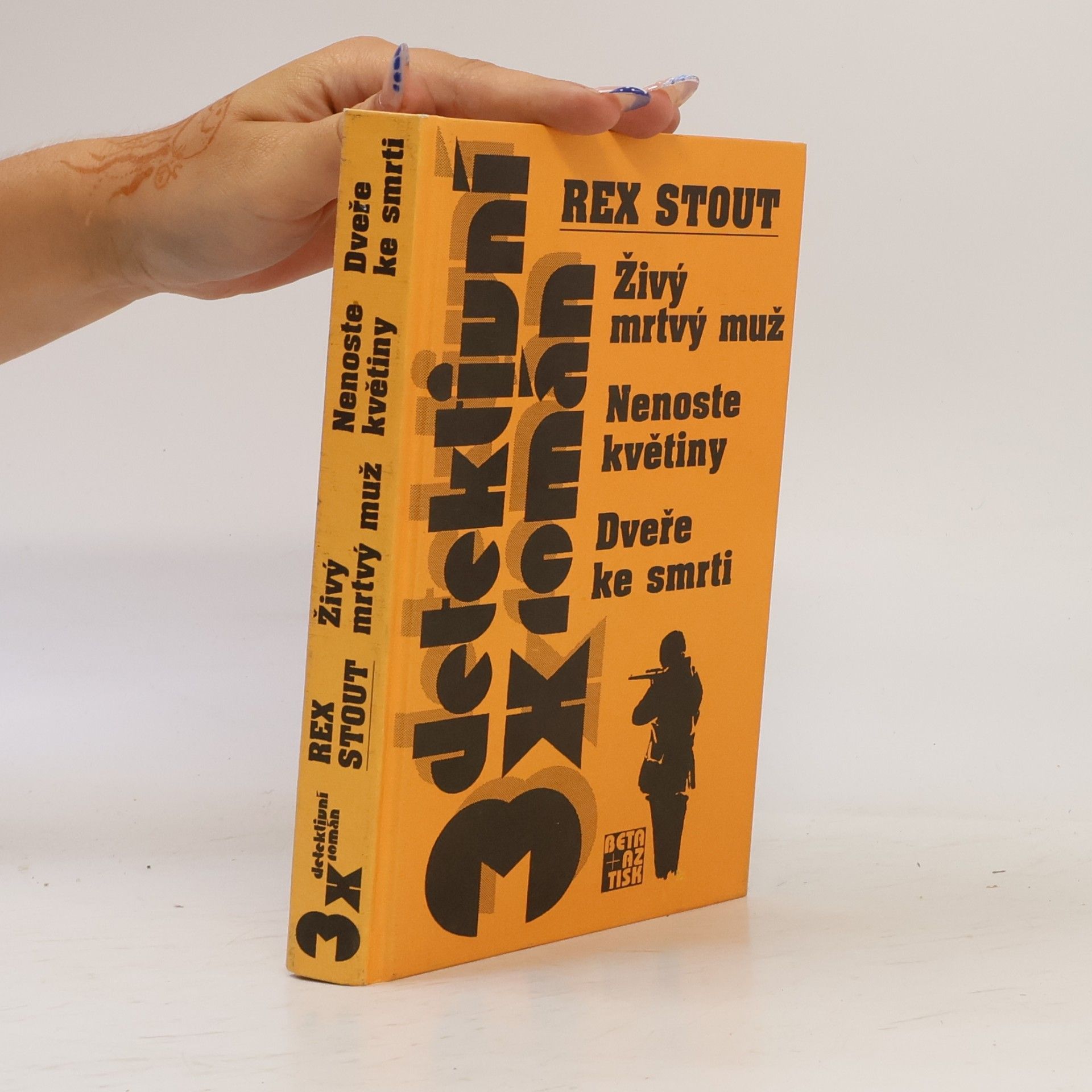 Rex Stout Živý mrtvý muž ; Nenoste květiny ; Dveře ke smrti