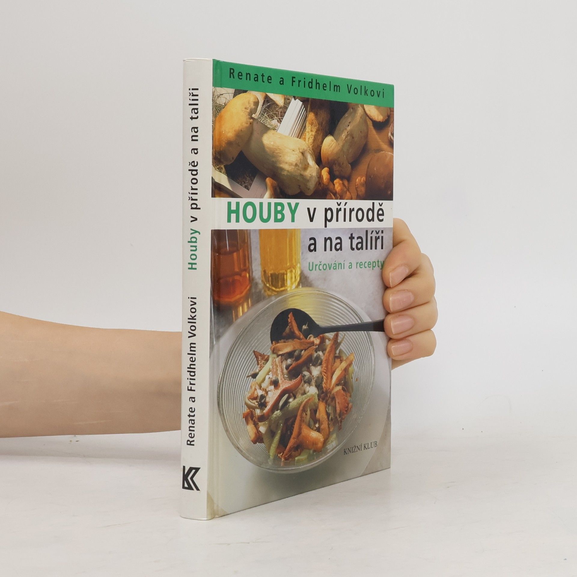 Renate Volk Houby v přírodě a na talíři: Určování a recepty