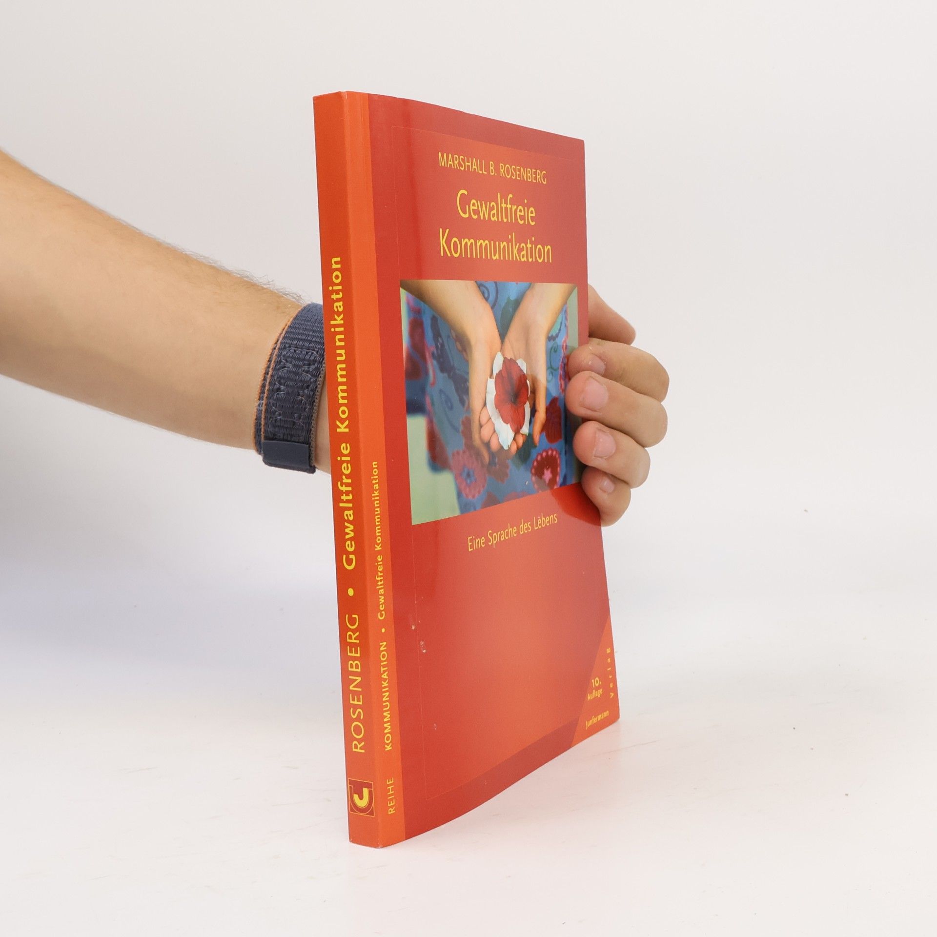 Marshall B. Rosenberg Gewaltfreie Kommunikation : eine Sprache des Lebens : gestalten Sie Ihr Leben, Ihre Beziehungen und Ihre Welt in Übereinstimmung mit Ihren Werten
