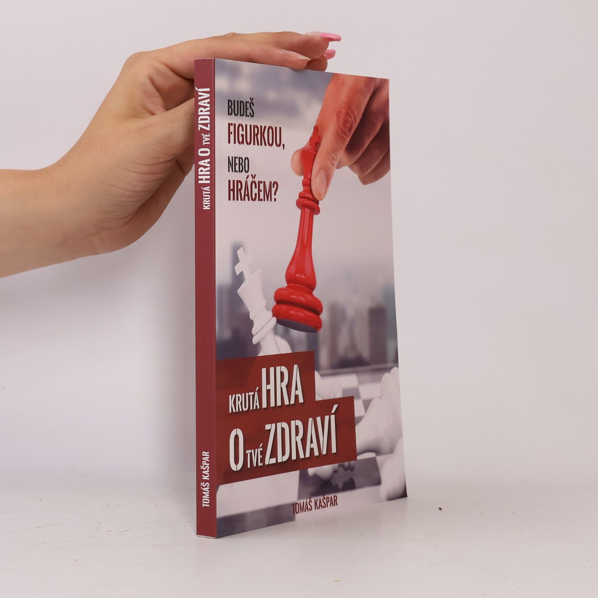 Tomáš Kašpar Krutá hra o tvé zdraví. Budeš figurkou, nebo hráčem?