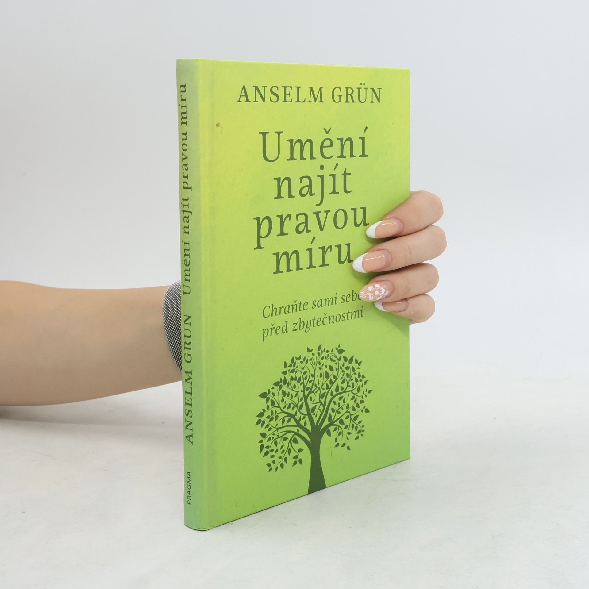 Anselm Grün Umění najít pravou míru: Chraňte sami sebe před zbytečnostmi