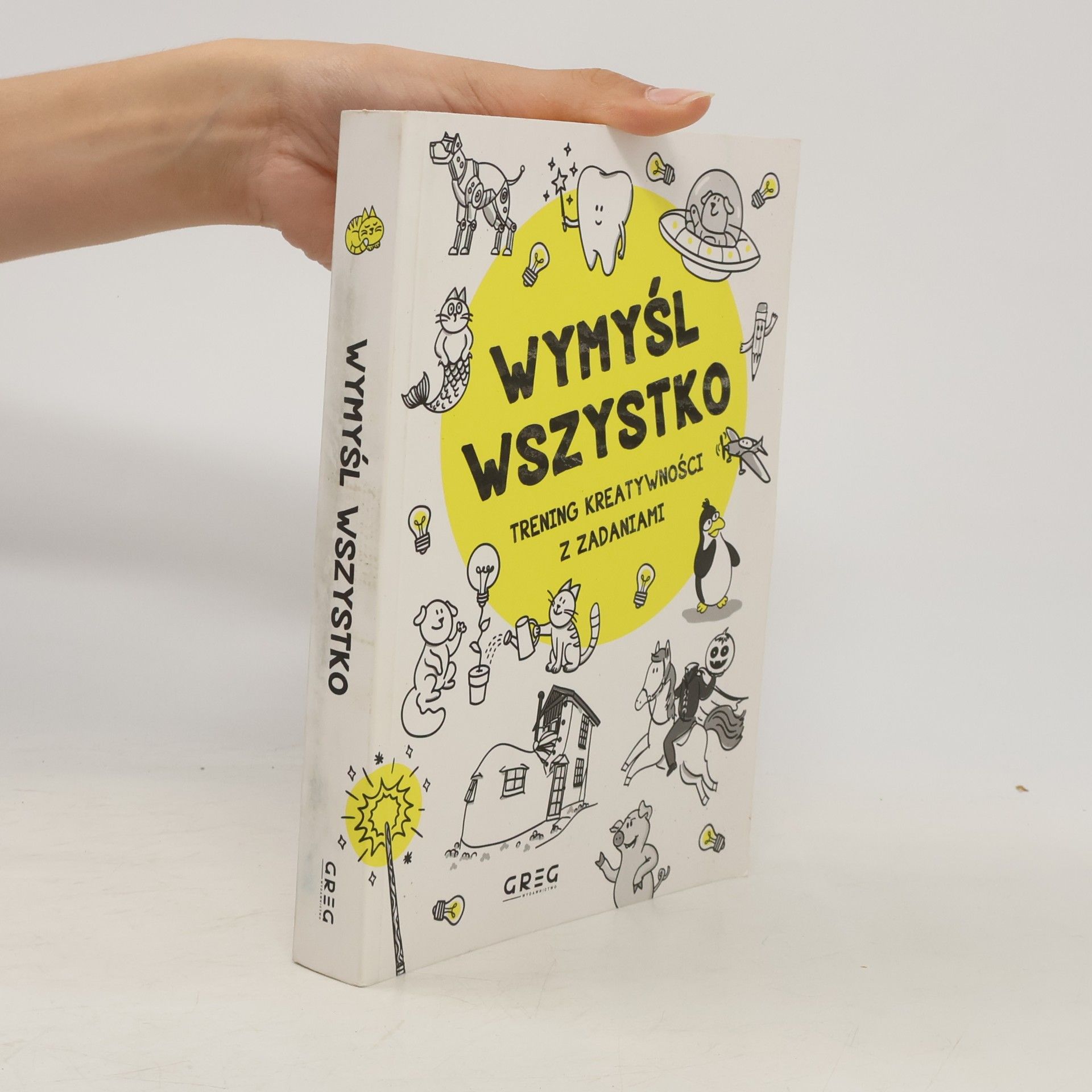 Dorota Wieczorek Wymyśl wszystko. Trening kreatywności z zadaniami