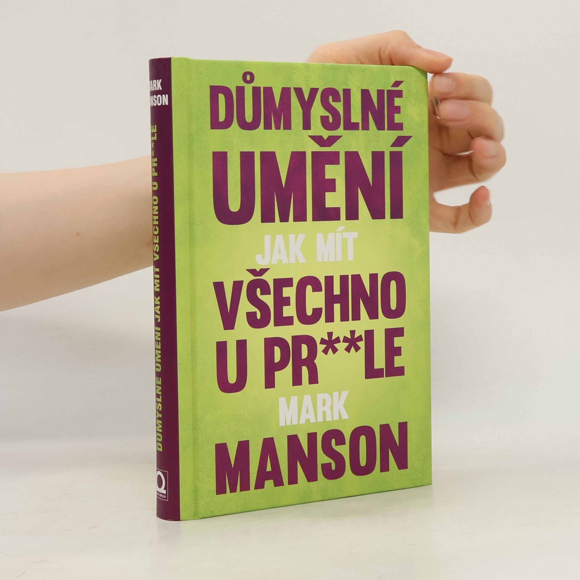 Mark Manson Důmyslné umění, jak mít všechno u pr**le