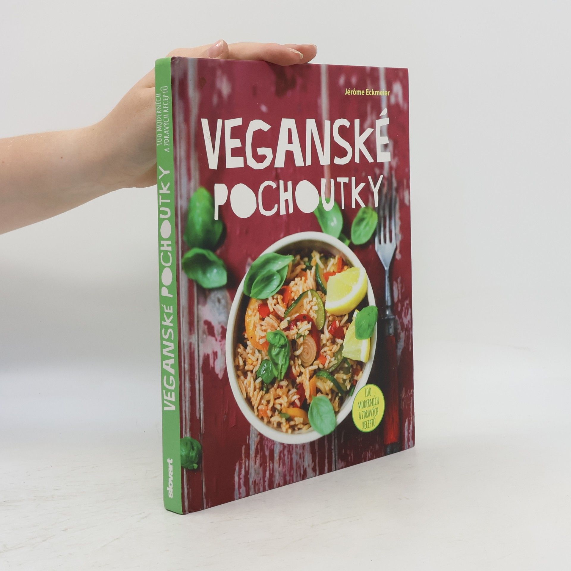 Jérôme Eckmeier Veganské pochoutky : 100 moderních a zdravých receptů