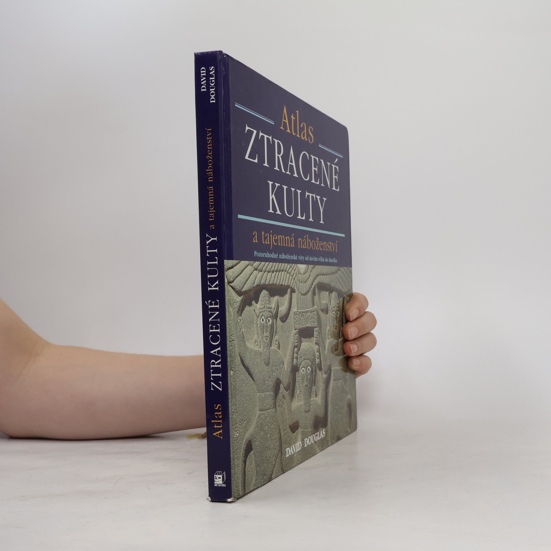 David Douglas Ztracené kulty a tajemná náboženství : pozoruhodné náboženské víry od úsvitu věků dodnes