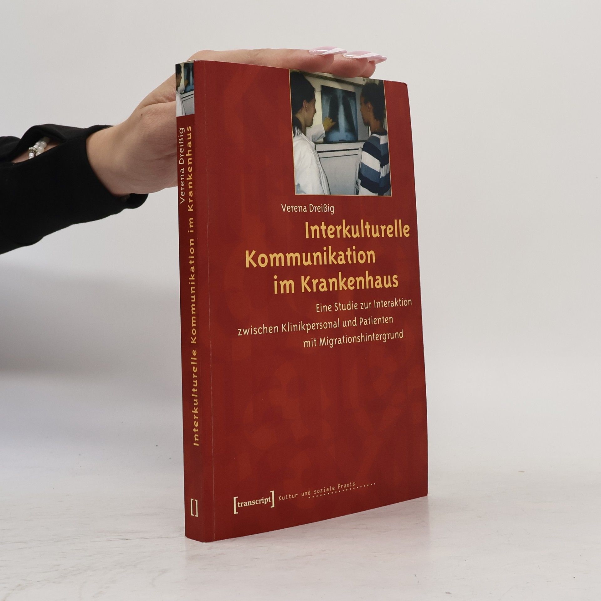 Verena Dreißig Kultur und soziale Praxis: Interkulturelle Kommunikation im Krankenhaus