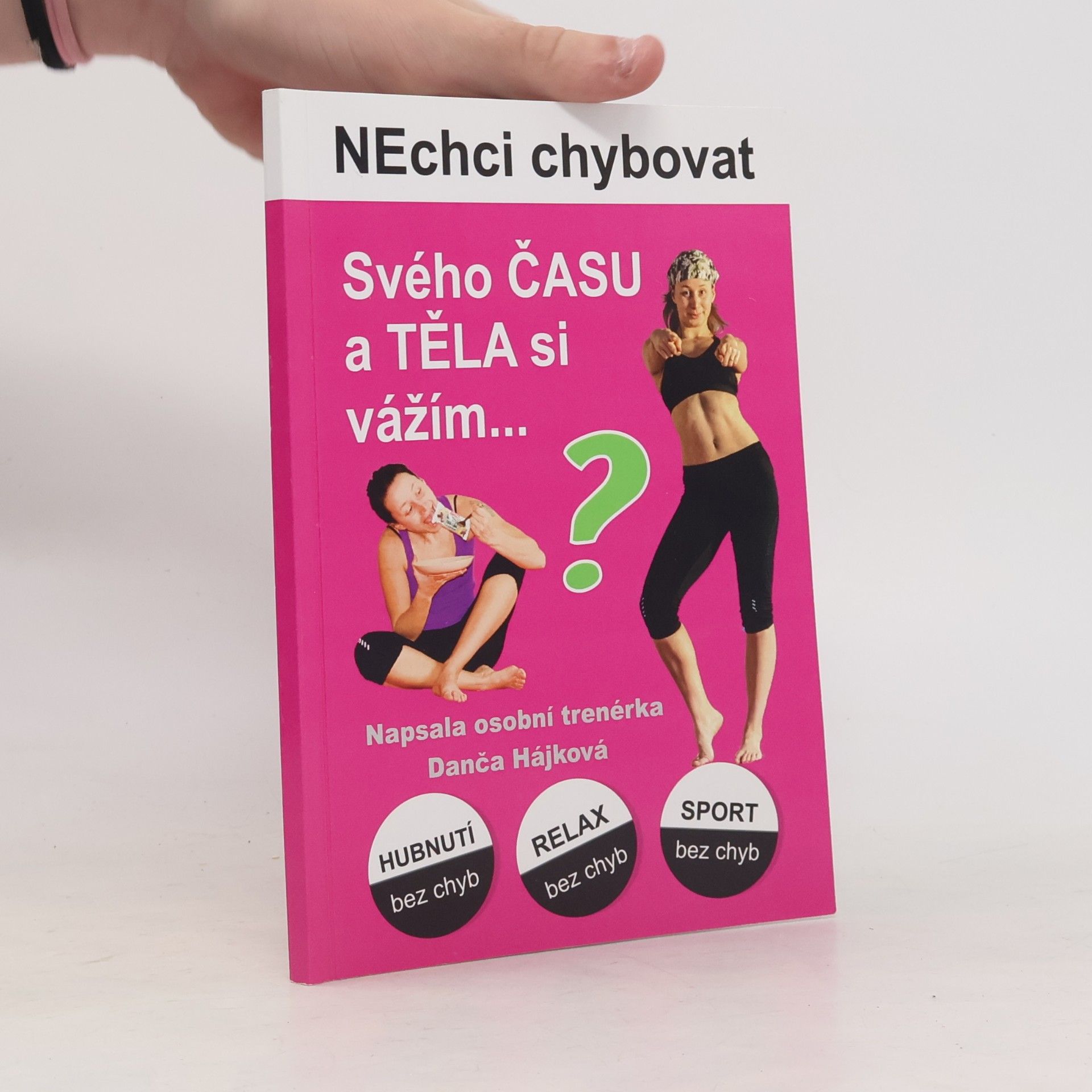 Dana Hrmová Nechci chybovat. Svého času a těla si vážím