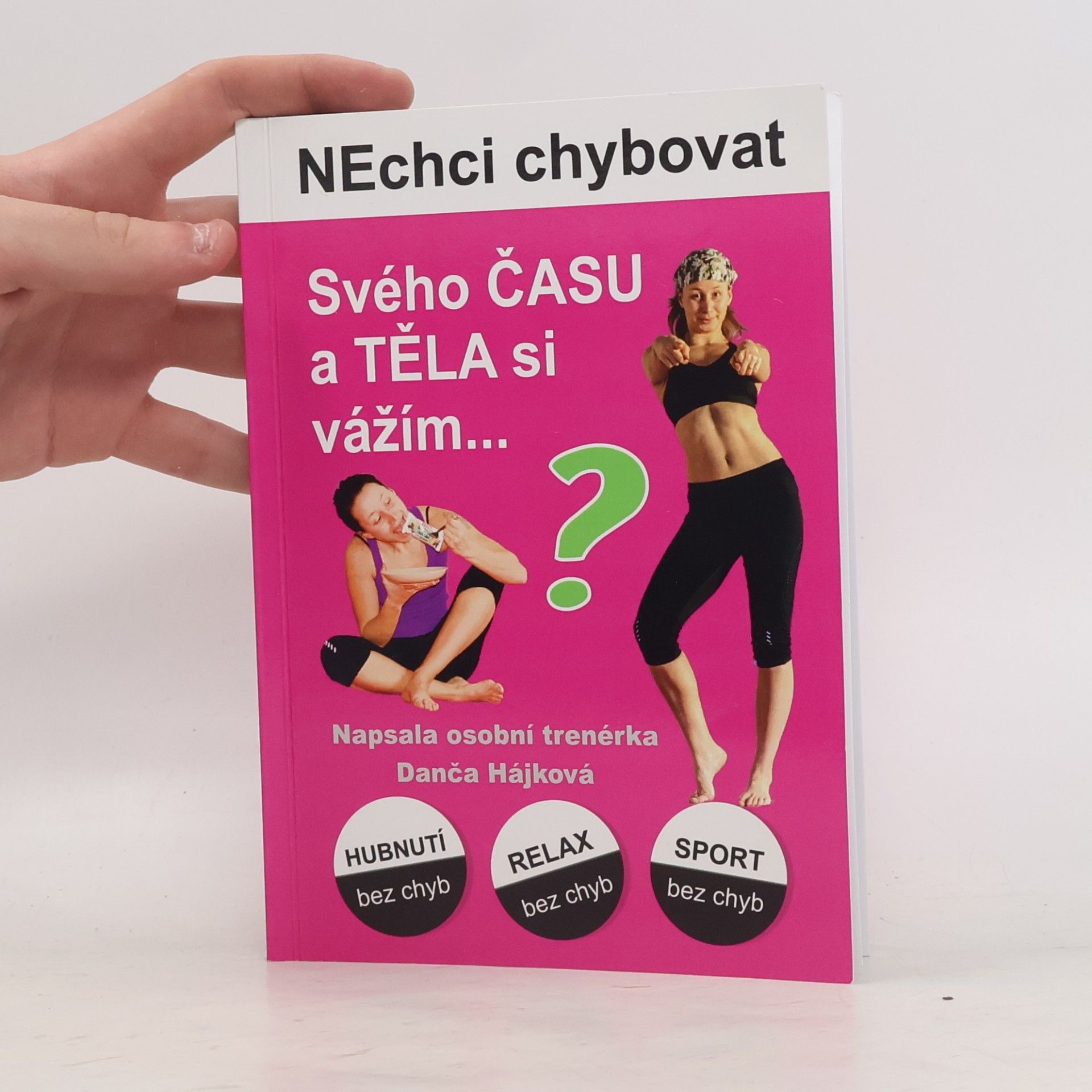 Dana Hrmová Nechci chybovat. Svého času a těla si vážím