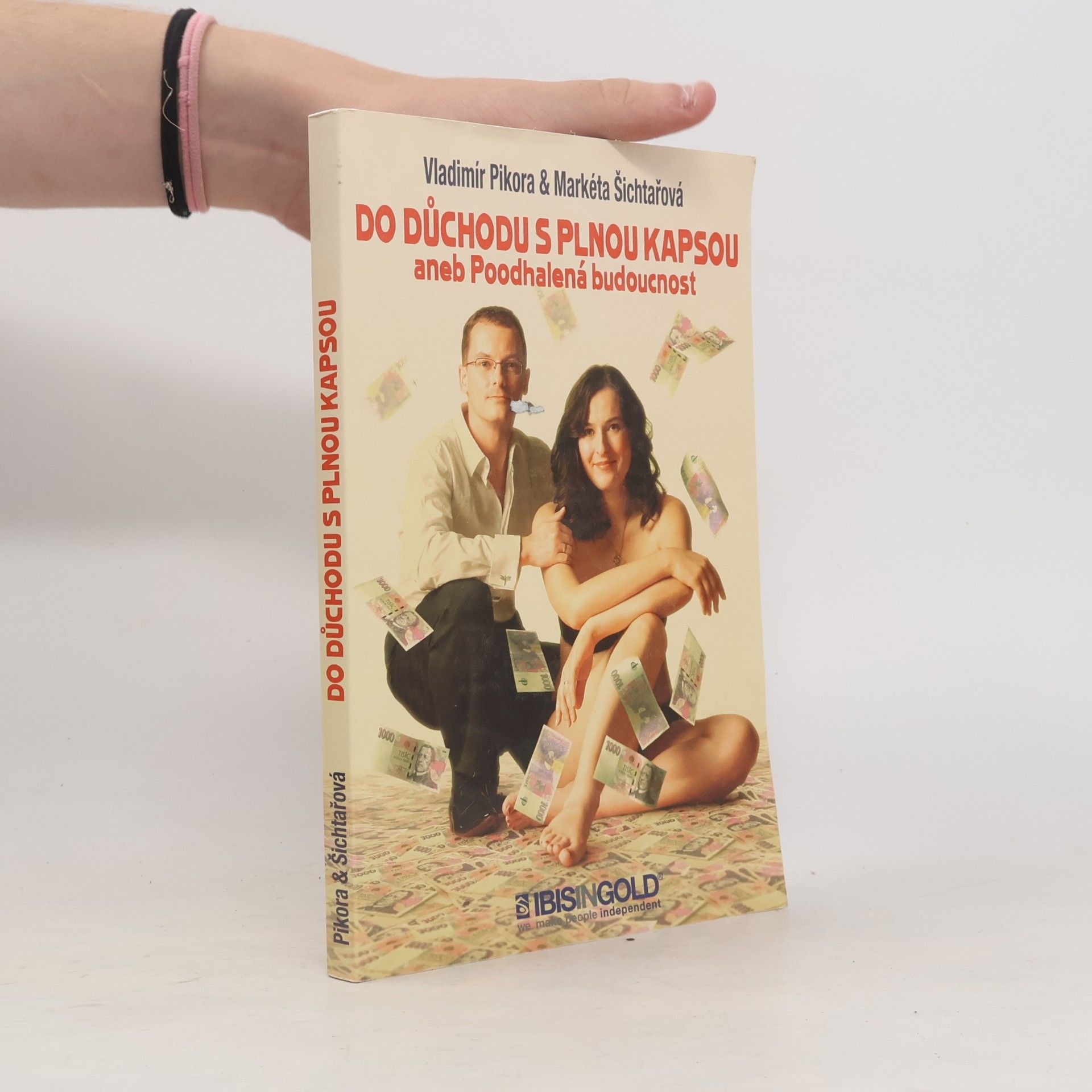 Markéta Šichtařová Do důchodu s plnou kapsou, aneb, Poodhalená budoucnost