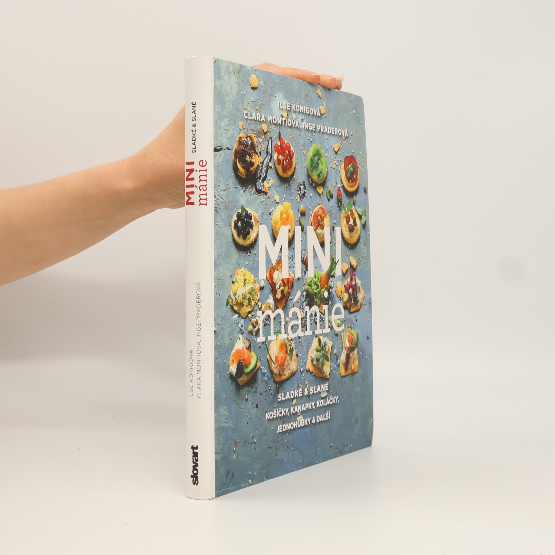 Mini mánie - Sladké a slané košíčky, kanapky, koláčky, jednohubky a další