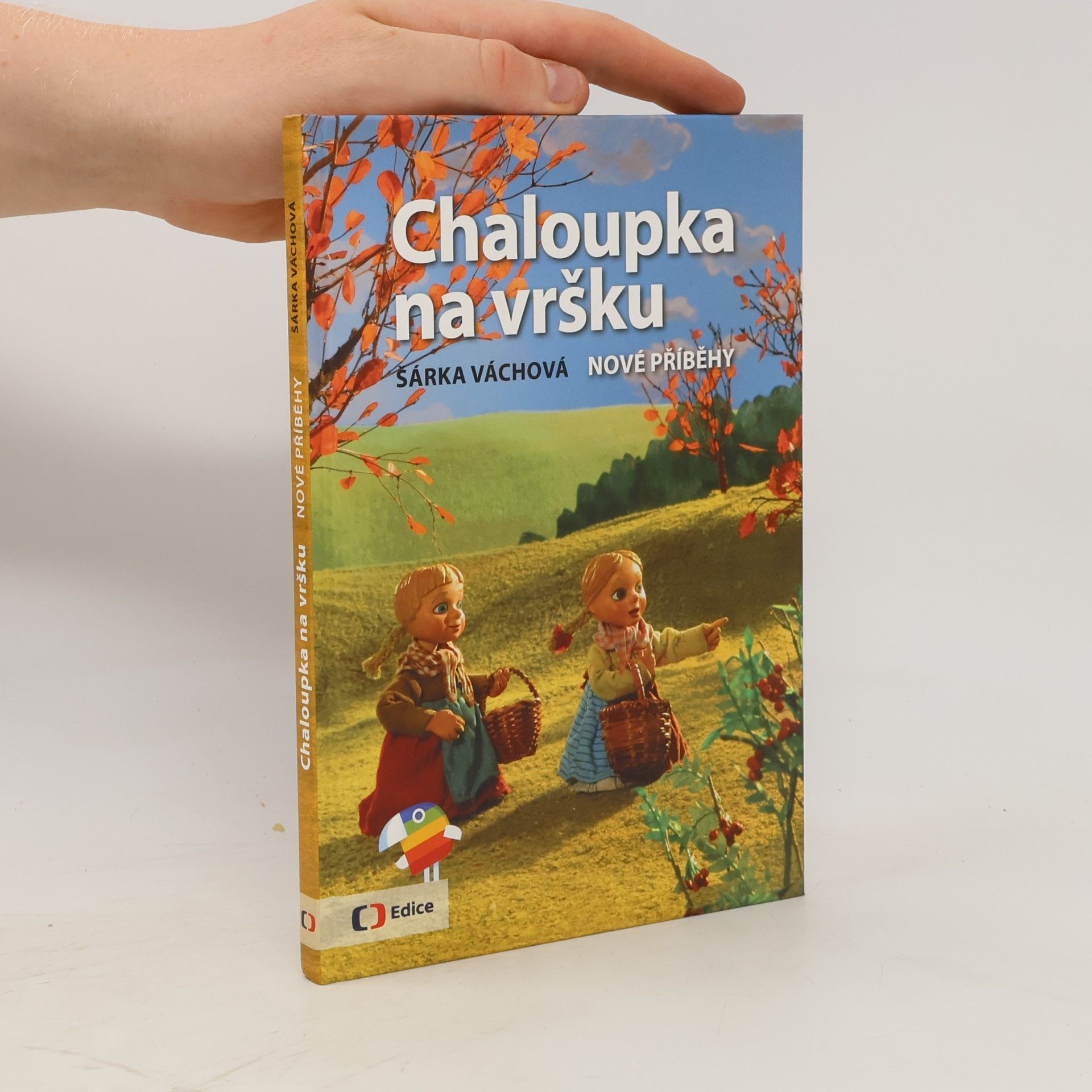 Šárka Váchová Chaloupka na vršku. Nové příběhy