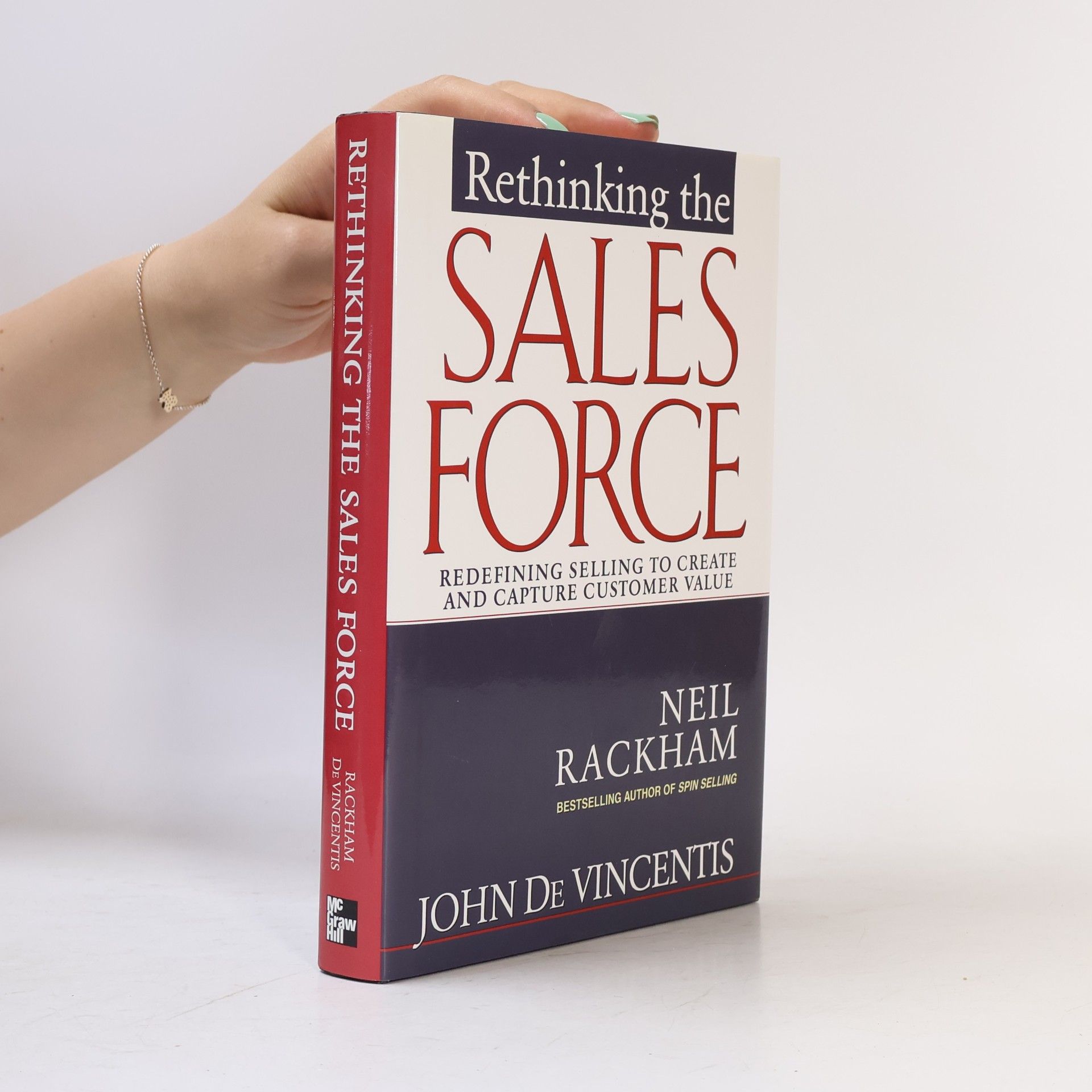 John DeVincentis Rethinking the Sales Force. Redefining Selling to Create and Capture Customer Value