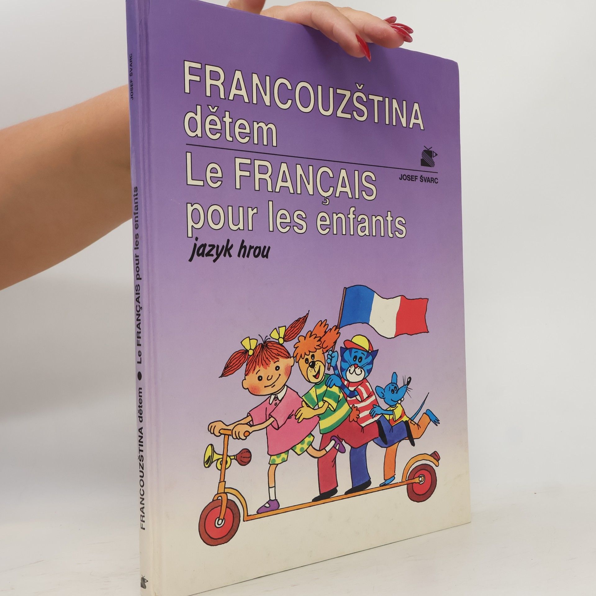 Josef Švarc Francouzština dětem. Le français pour les enfants. Jazyk hrou