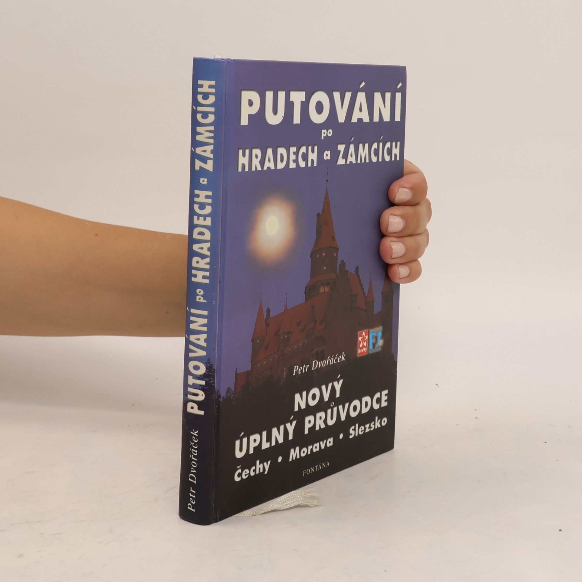 Petr Dvořáček Průvodce po hradech a zámcích. Čechy, Morava, Slezsko (Putování po hradech a zámcích. Nový úplný průvodce)