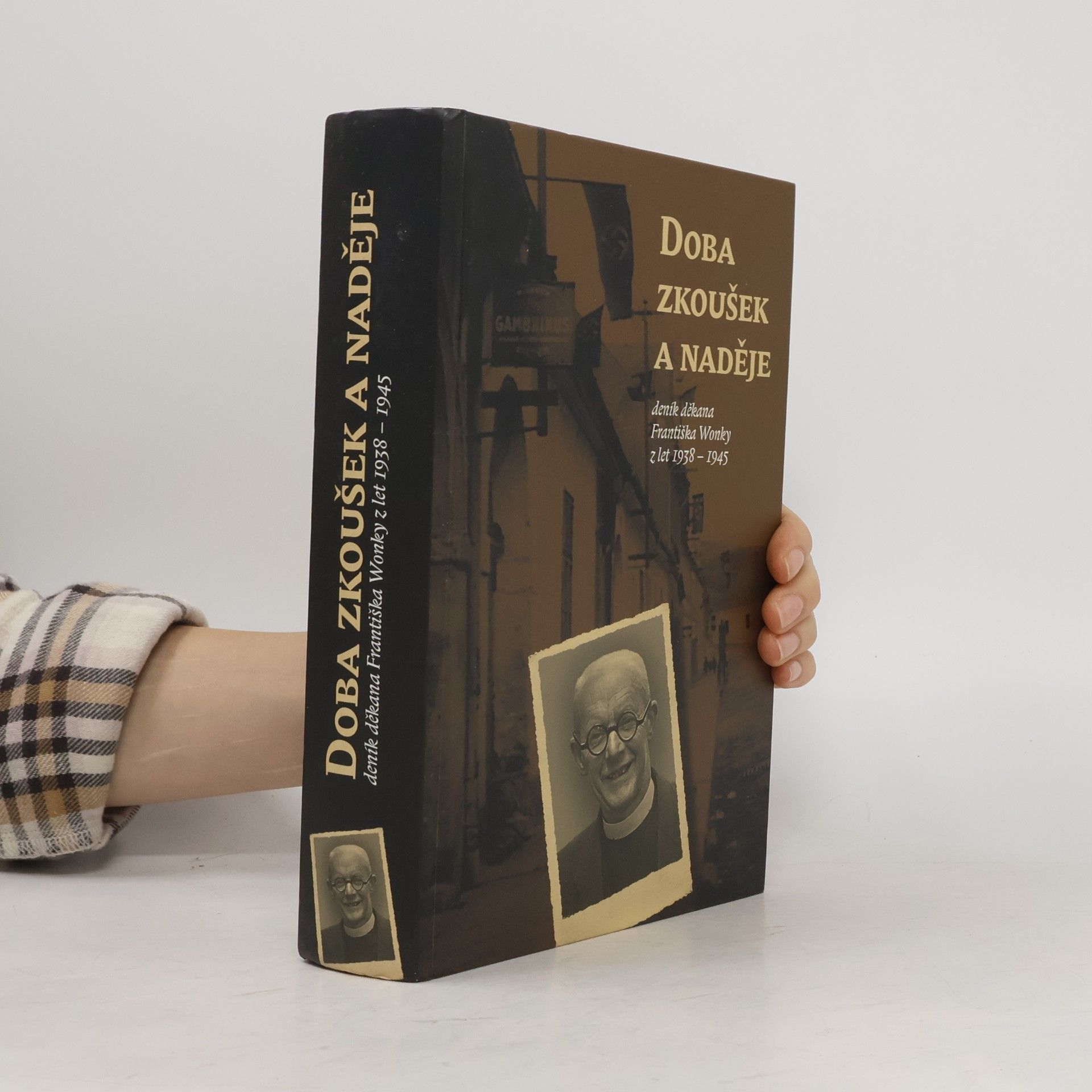 František Wonka Doba zkoušek a naděje : deník děkana Františka Wonky z let 1938-1945