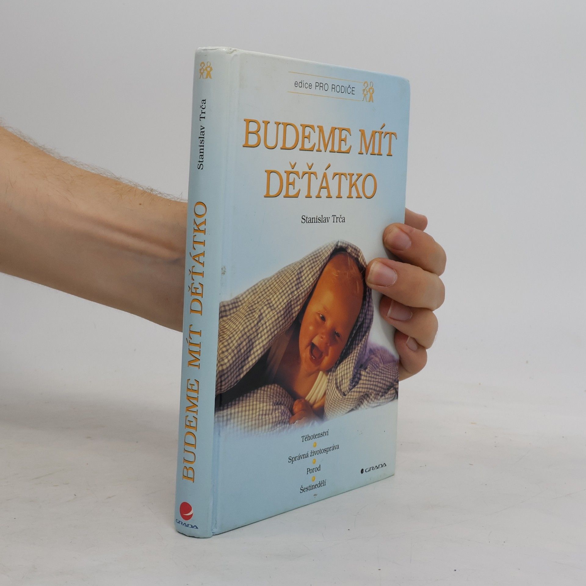 Stanislav Trča Budeme mít děťátko. Těhotenství, správná životospráva, porod, šestinedělí, péče o dítě