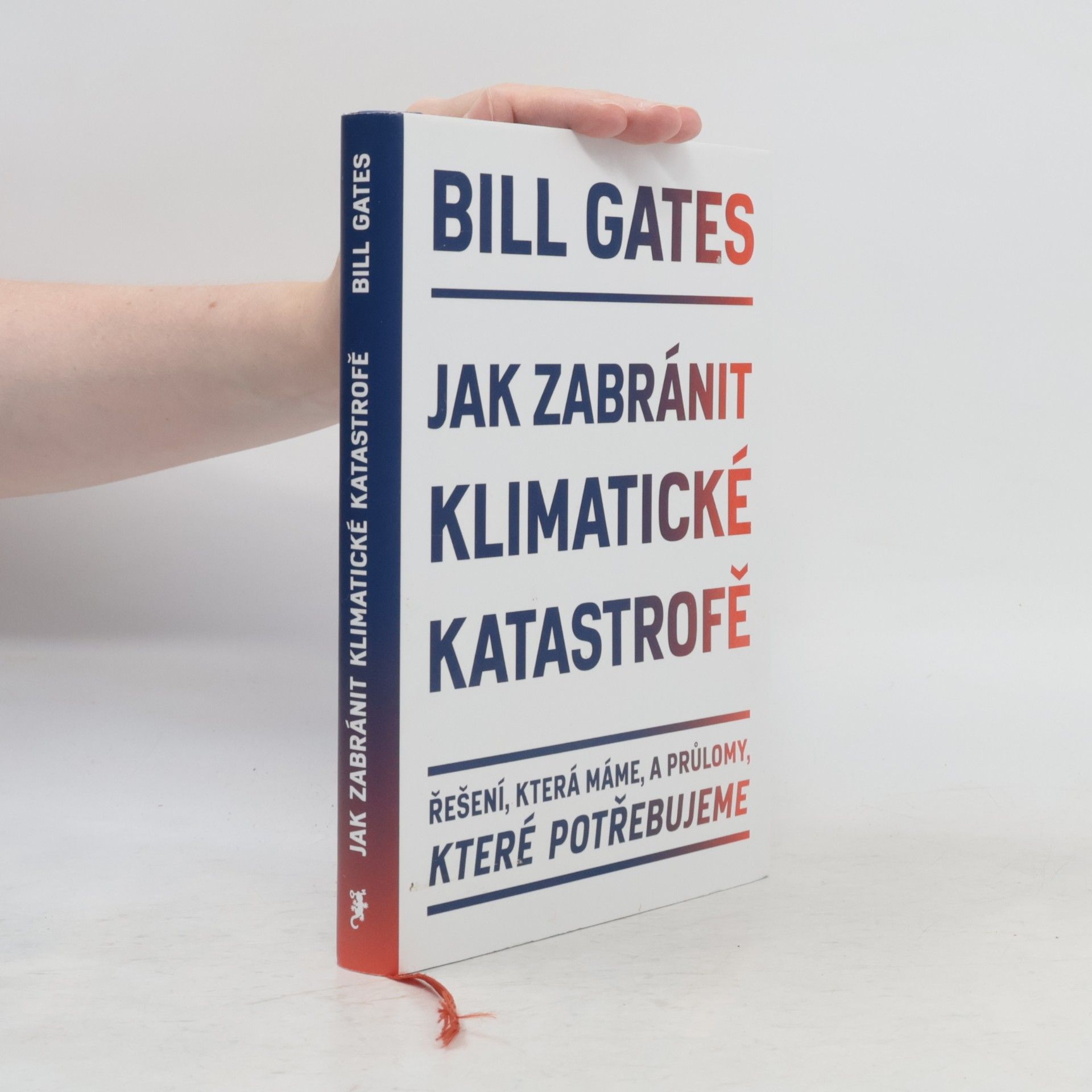 Bill Gates Jak zabránit klimatické katastrofě : řešení, která máme, a průlomy, které potřebujeme