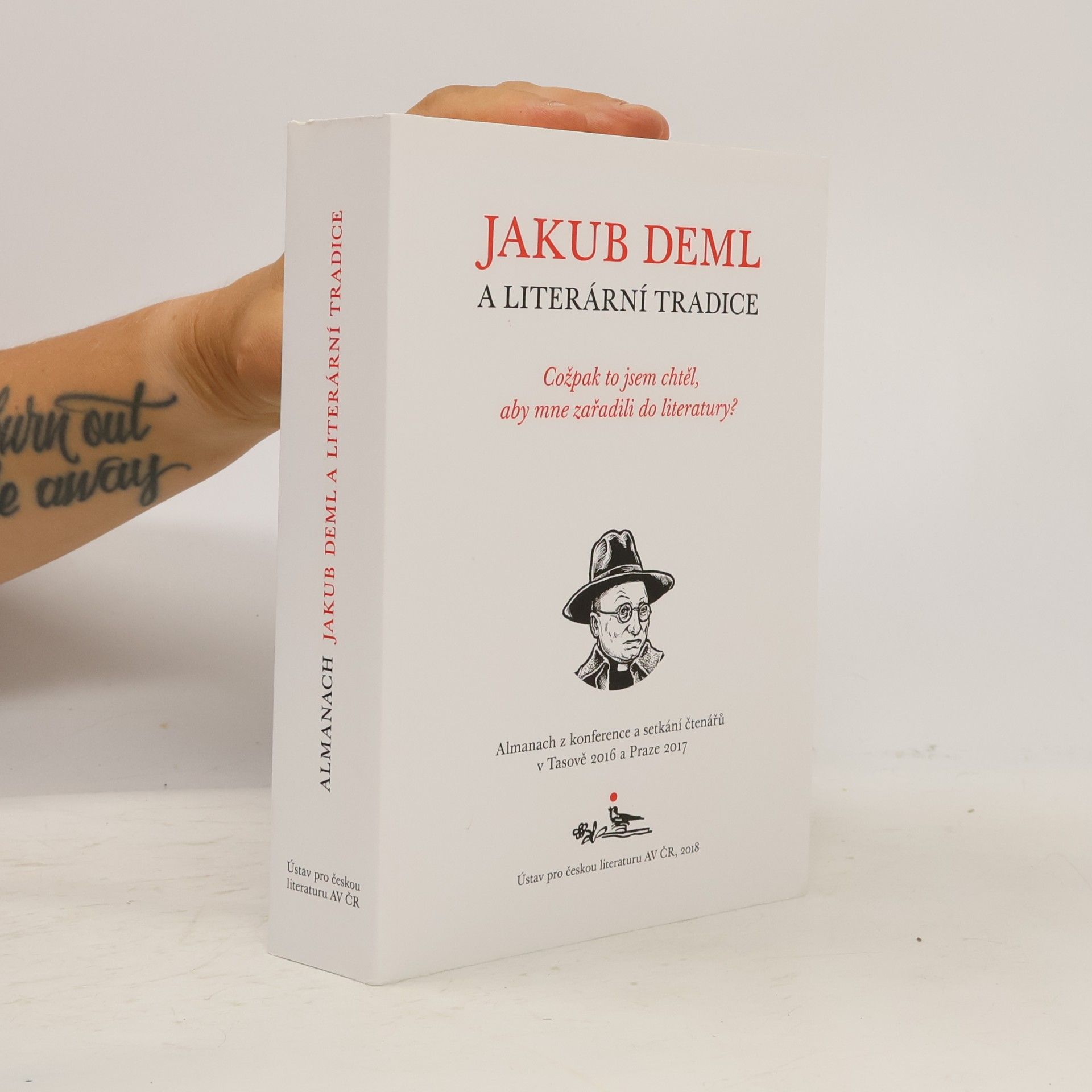 Jakub Deml Cožpak to jsem chtěl, aby mne zařadili do literatury? Jakub Deml a literární tradice