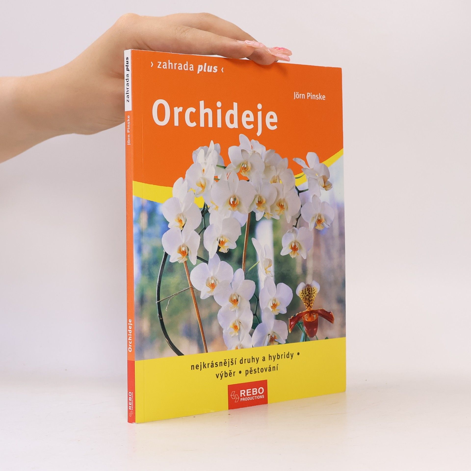 Jörn Pinske Orchideje : nejkrásnější druhy a hybridy : výběr, pěstování