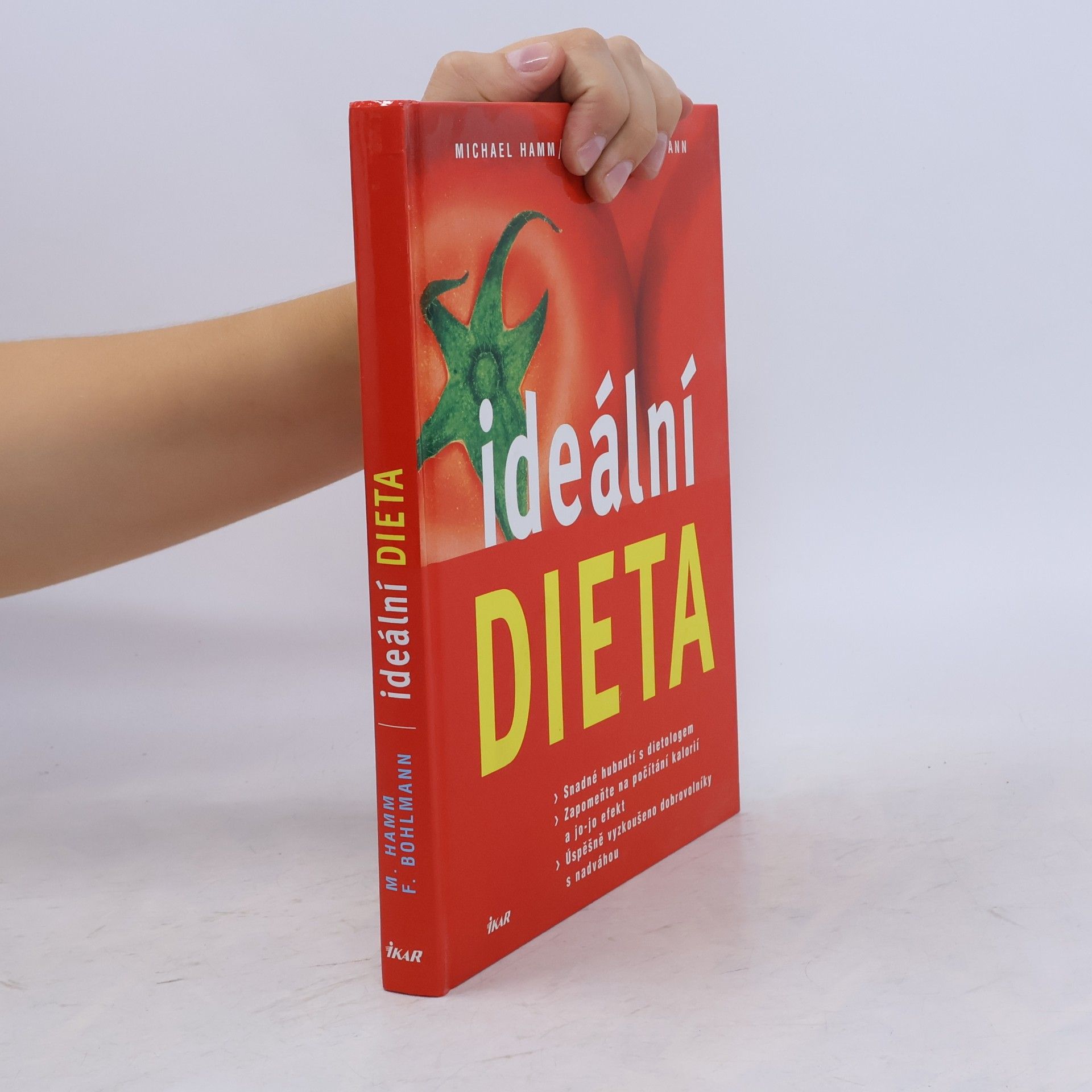 Friedrich Bohlmann Ideální dieta: Snadné hubnutí s dietologem: Zapomeňte na počítání kalorií a jo-jo efekt : úspěšně vyzkoušeno dobrovolníky s nadváhou