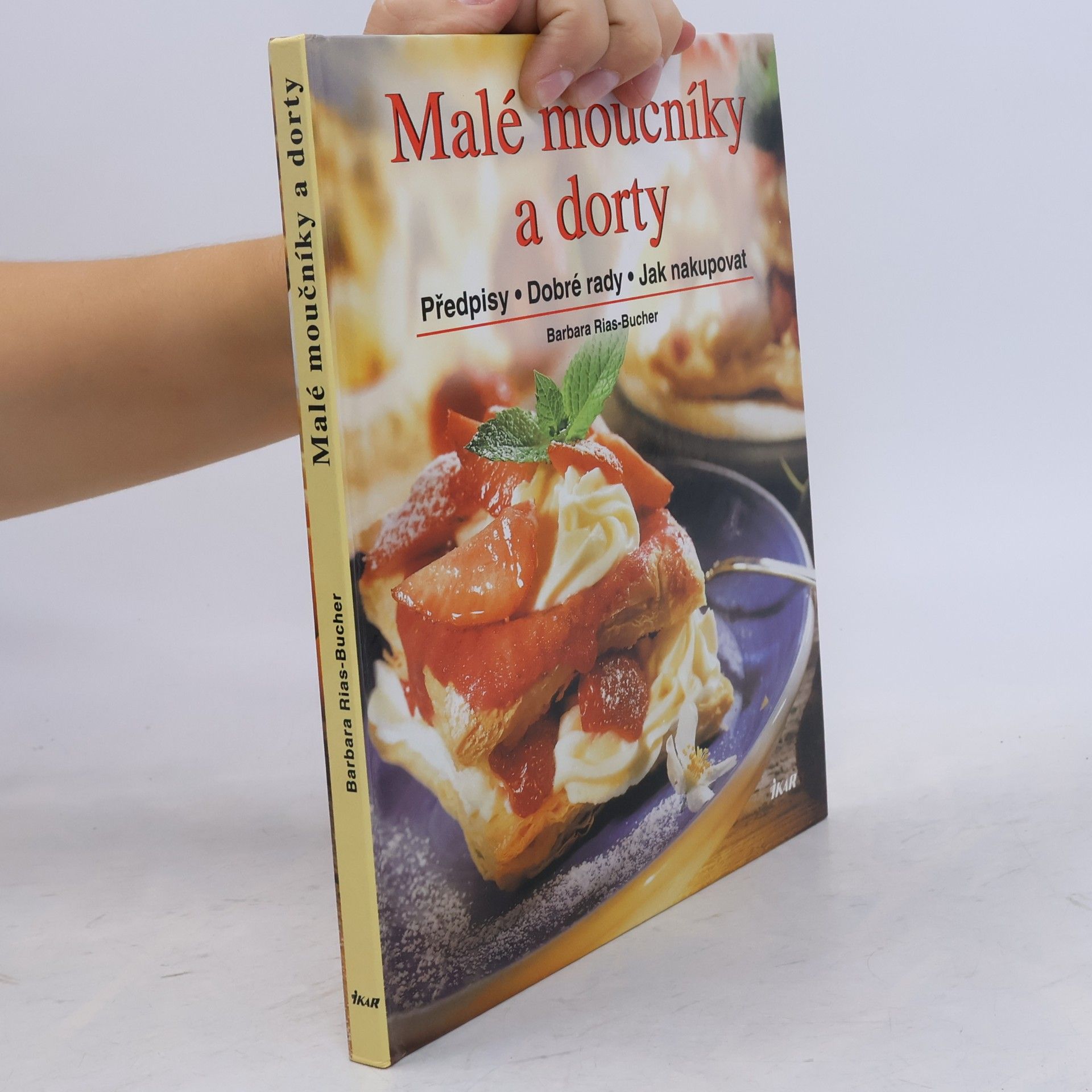 Barbara Rias-Bucher Malé moučníky a dorty : předpisy, dobré rady, jak nakupovat