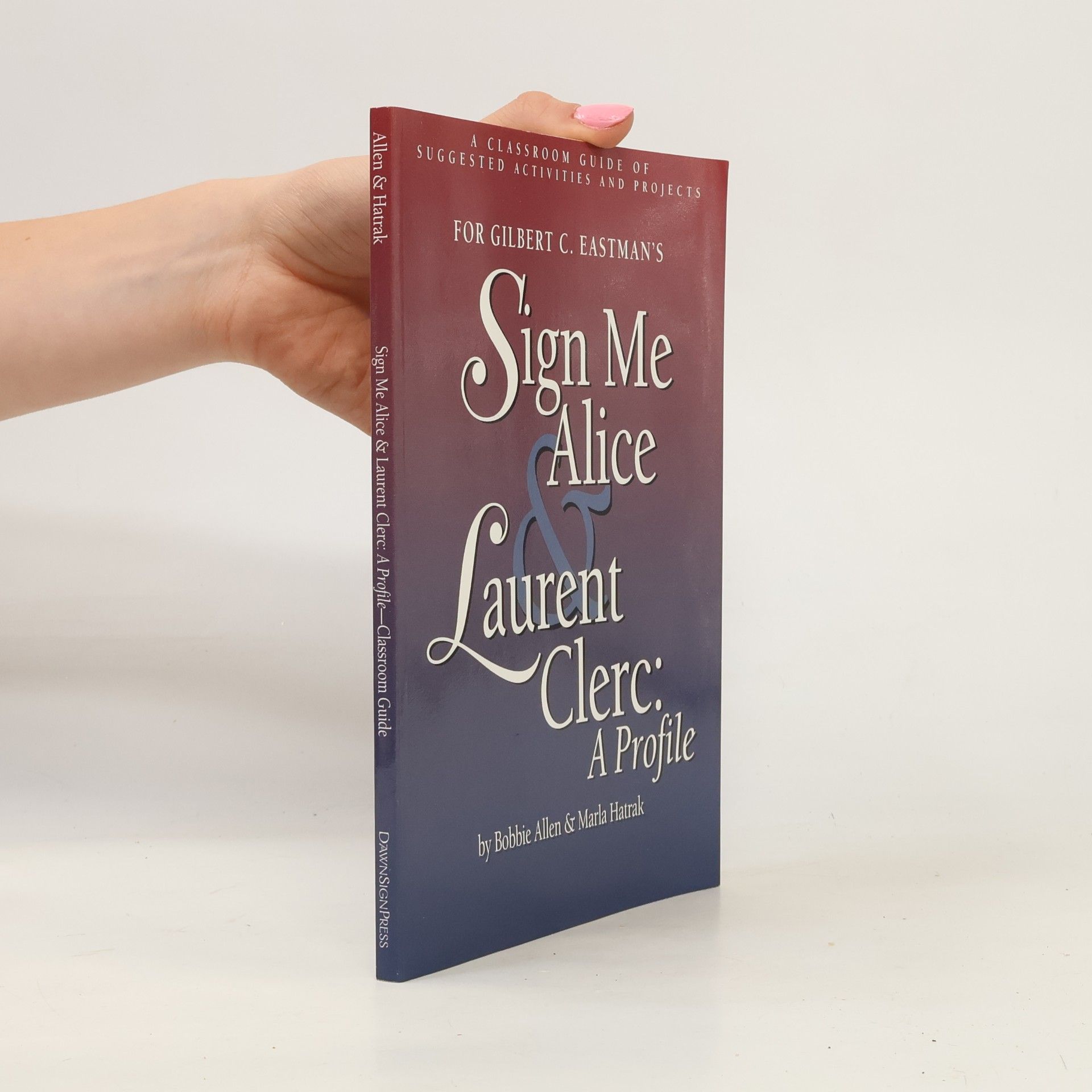 Gilbert C. Eastman Sign Me Alice & Laurent Clerc