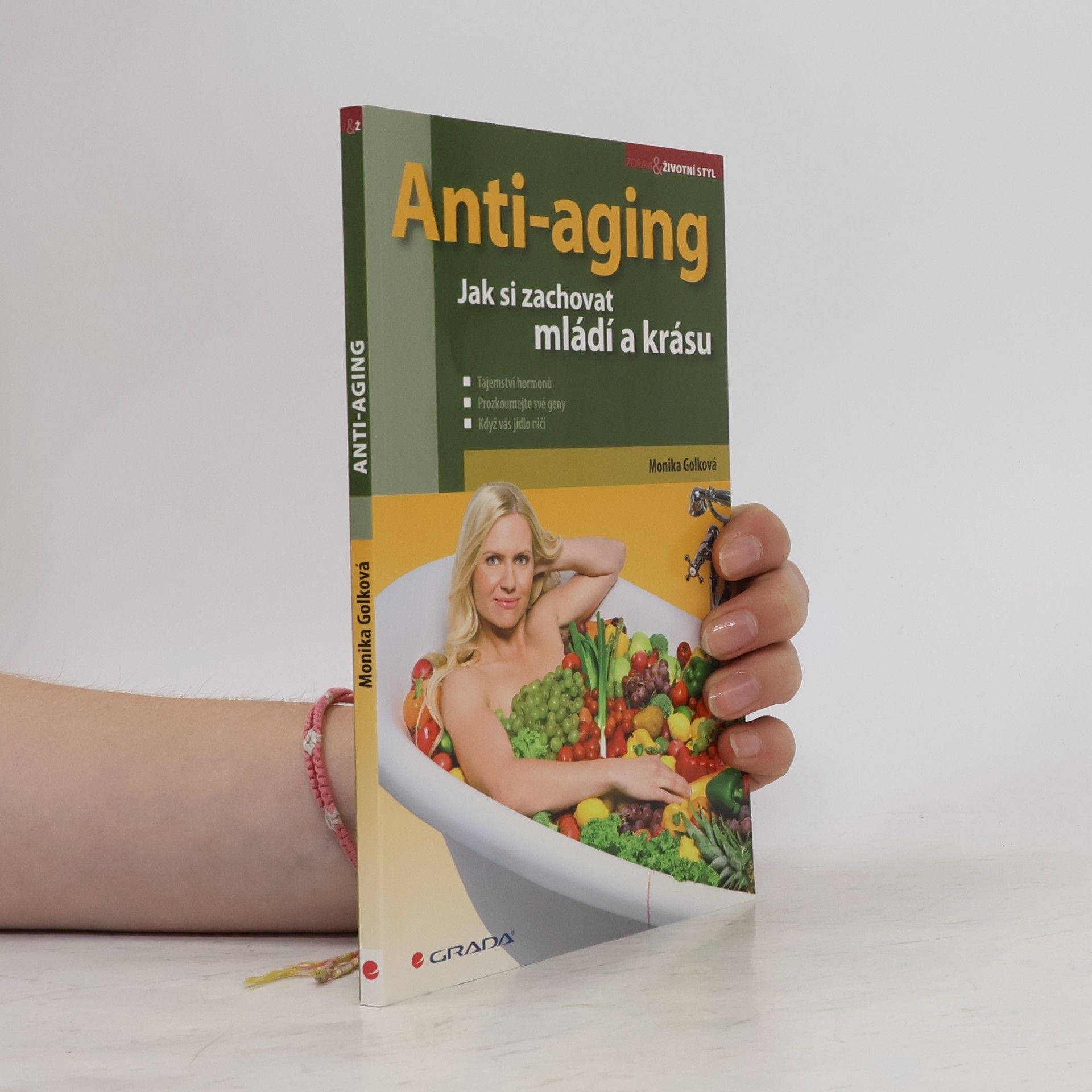 Monika Golková Anti-aging: Jak si zachovat zdraví a krásu