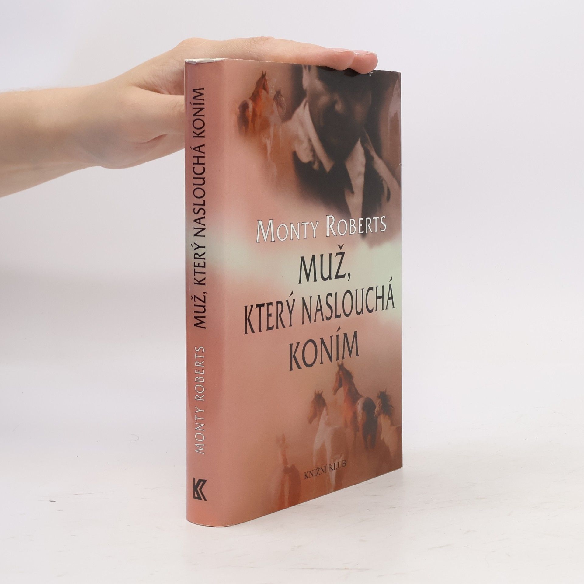 Monty Roberts Muž, který naslouchá koním
