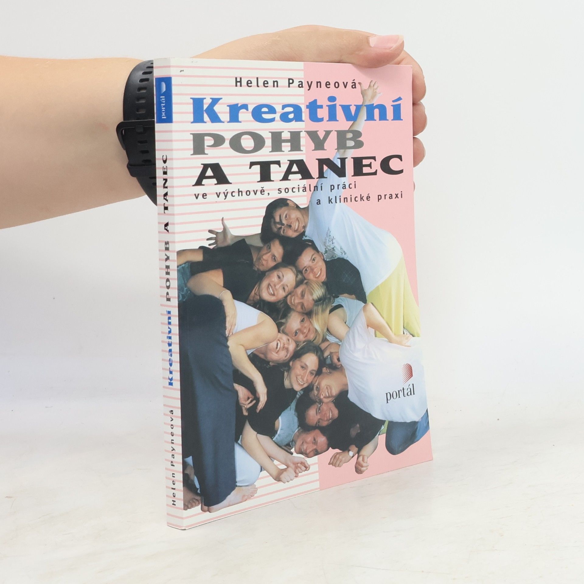 Lenka Staňková Kreativní pohyb a tanec ve výchově, sociální práci a klinické praxi