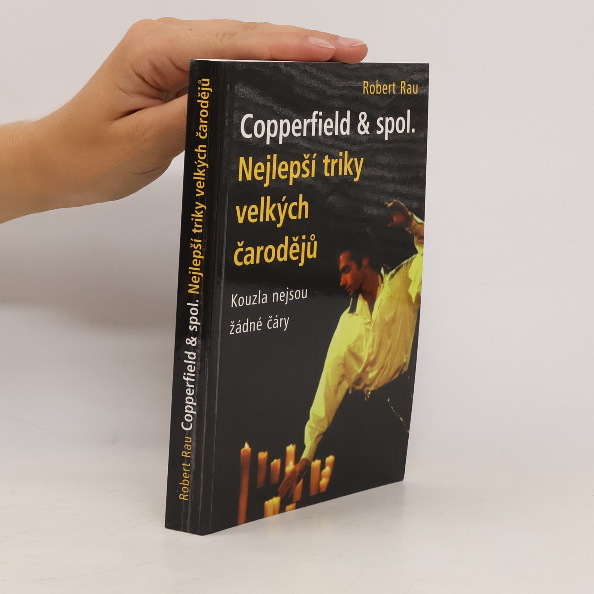 Robert Rau Copperfield & spol. Nejlepší triky velkých čarodějů. Kouzla nejsou žádné čáry