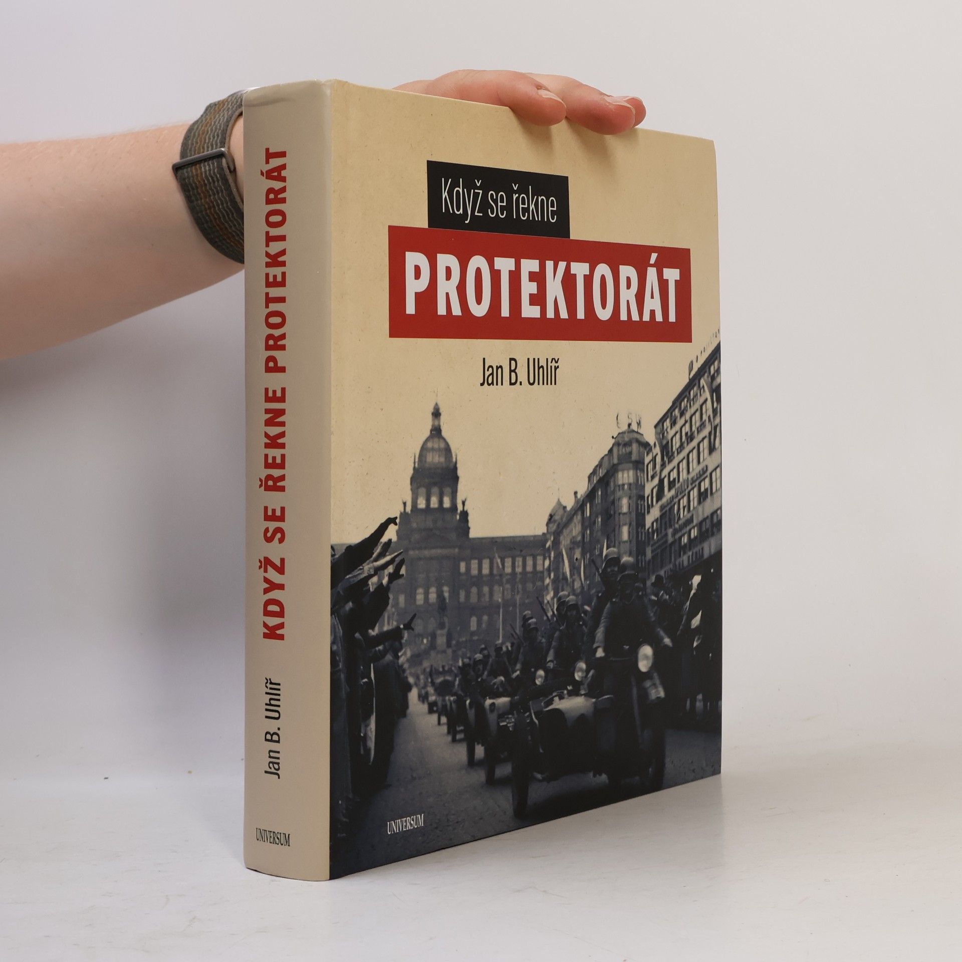Jan Boris Uhlíř Když se řekne Protektorát