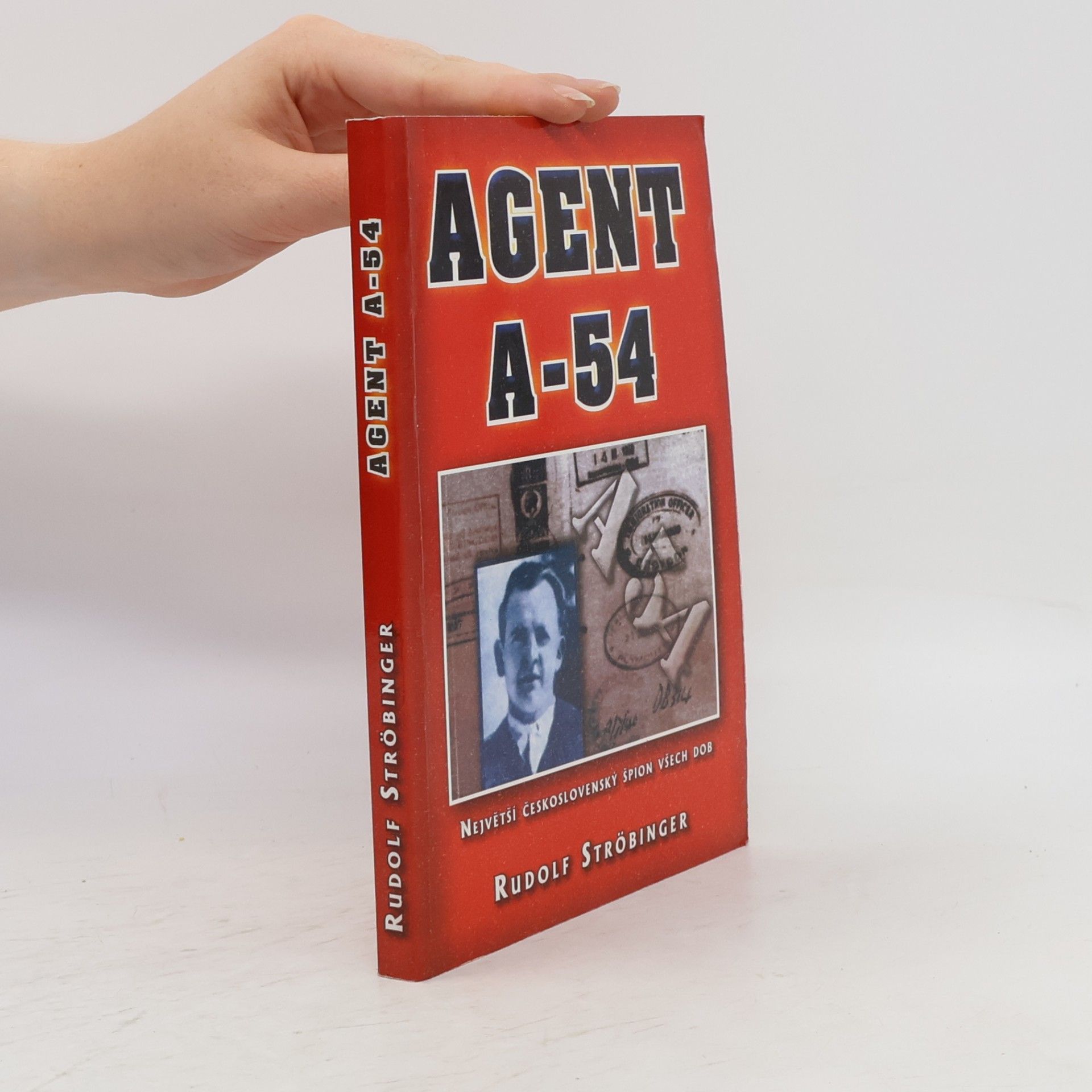 Rudolf Ströbinger Agent A-54 : největší československý špion všech dob