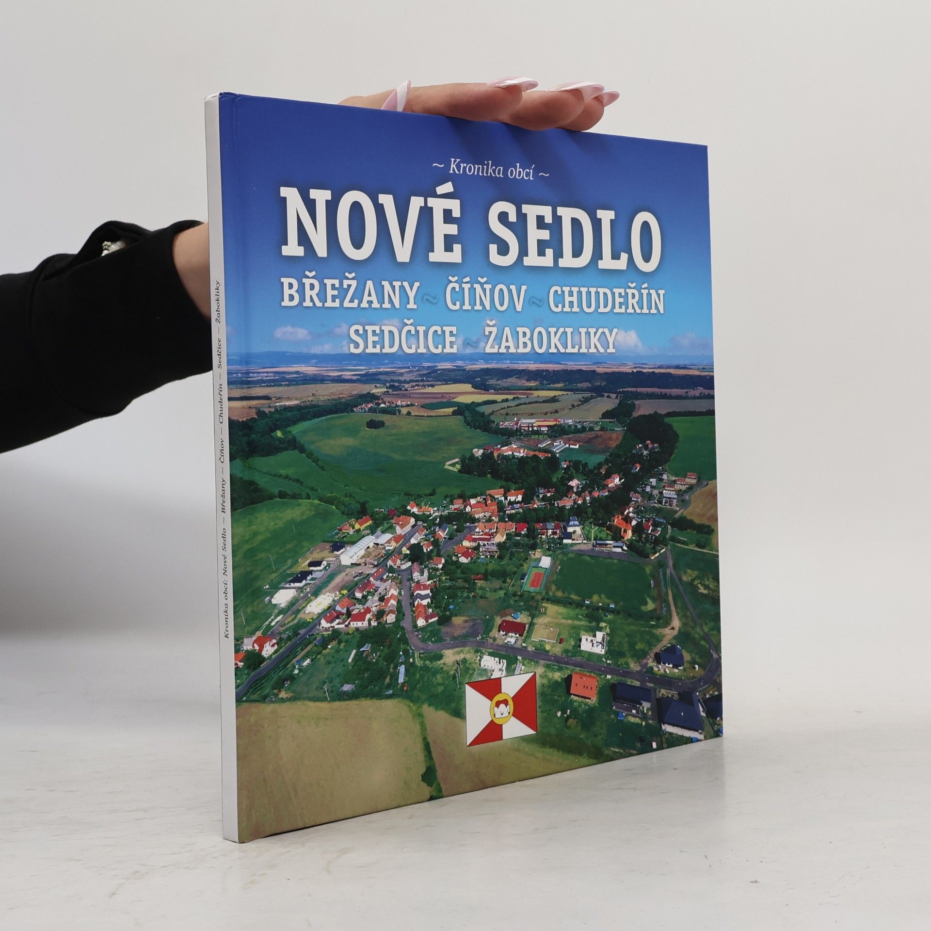 Vlasta Kubelíková Kronika obcí Nové Sedlo, Břežany, Číňov, Chudeřín, Sedčice, Žabokliky