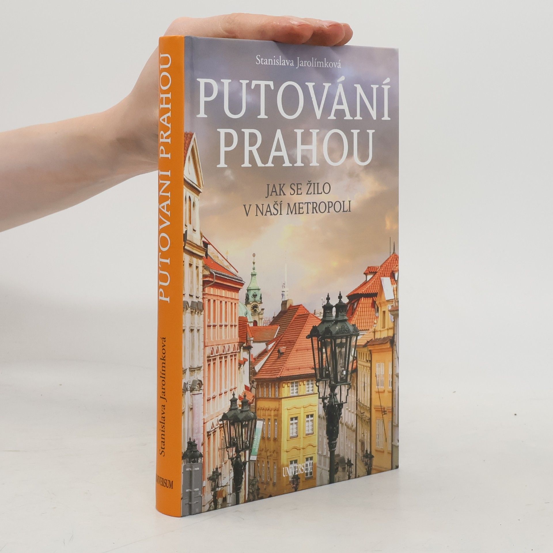 Stanislava Jarolímková Putování Prahou: Jak se žilo v naší metropoli