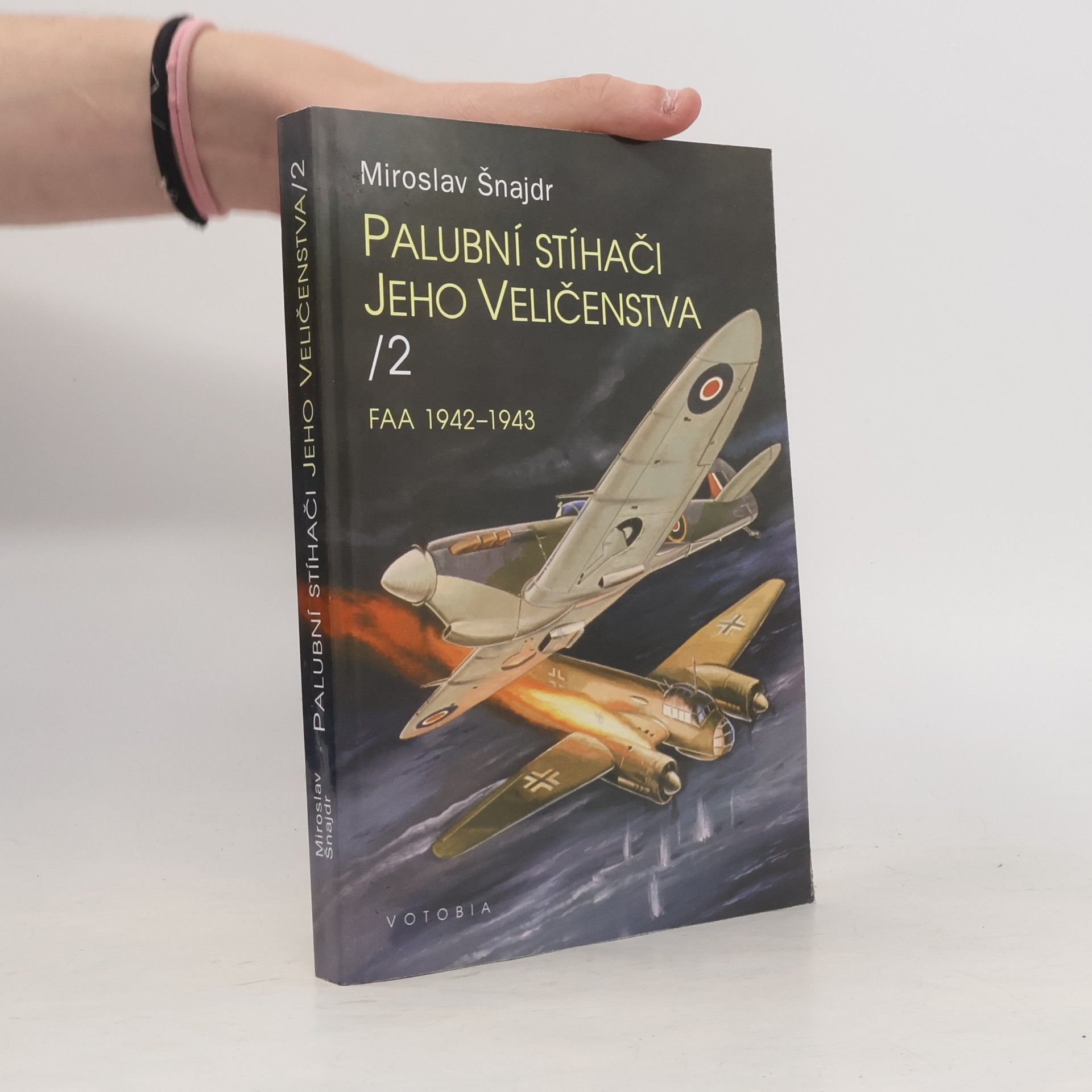 Miroslav Šnajdr Palubní stíhači Jeho Veličenstva II. FAA 1942-1943