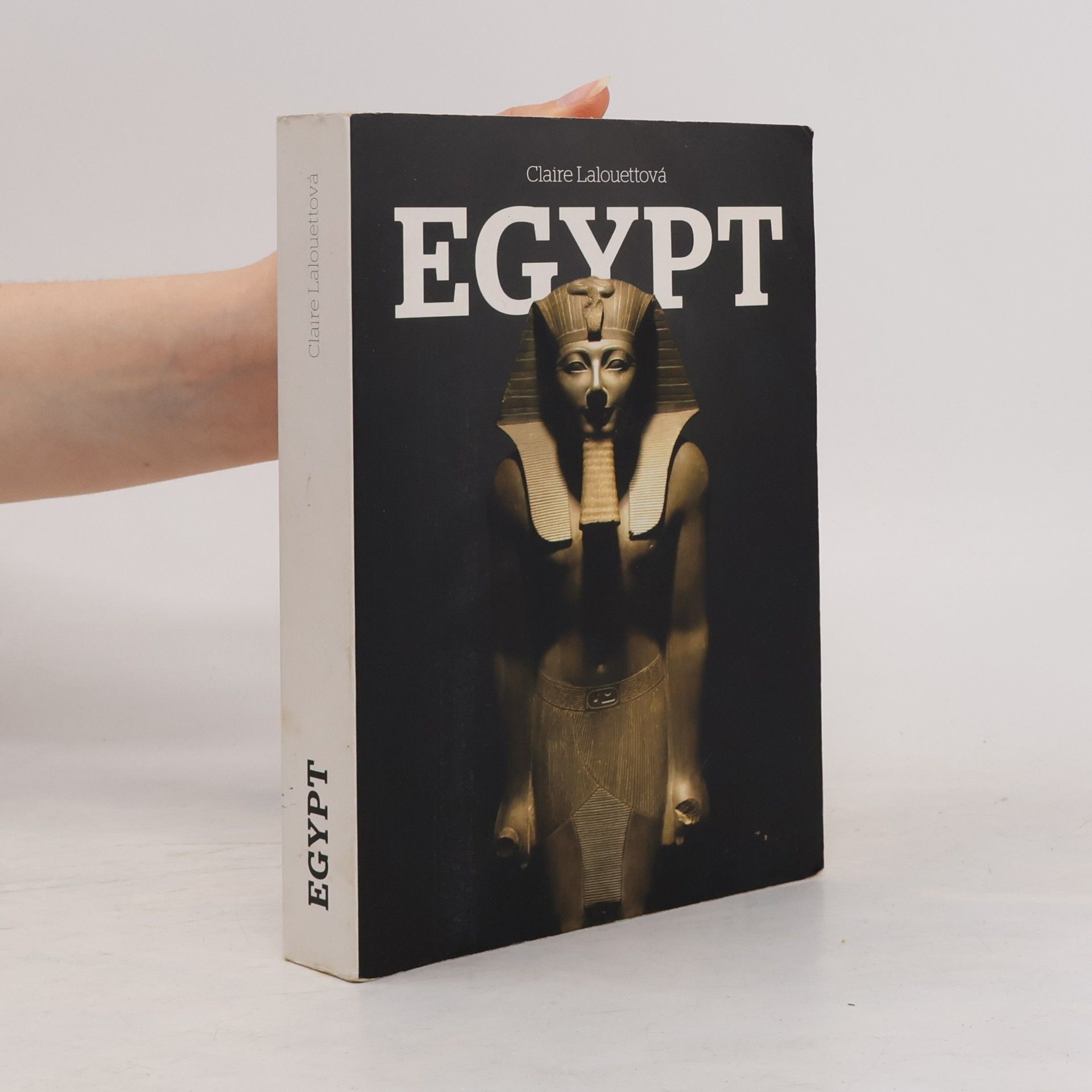 Claire Lalouette Egypt: Králové starověkého Egypta