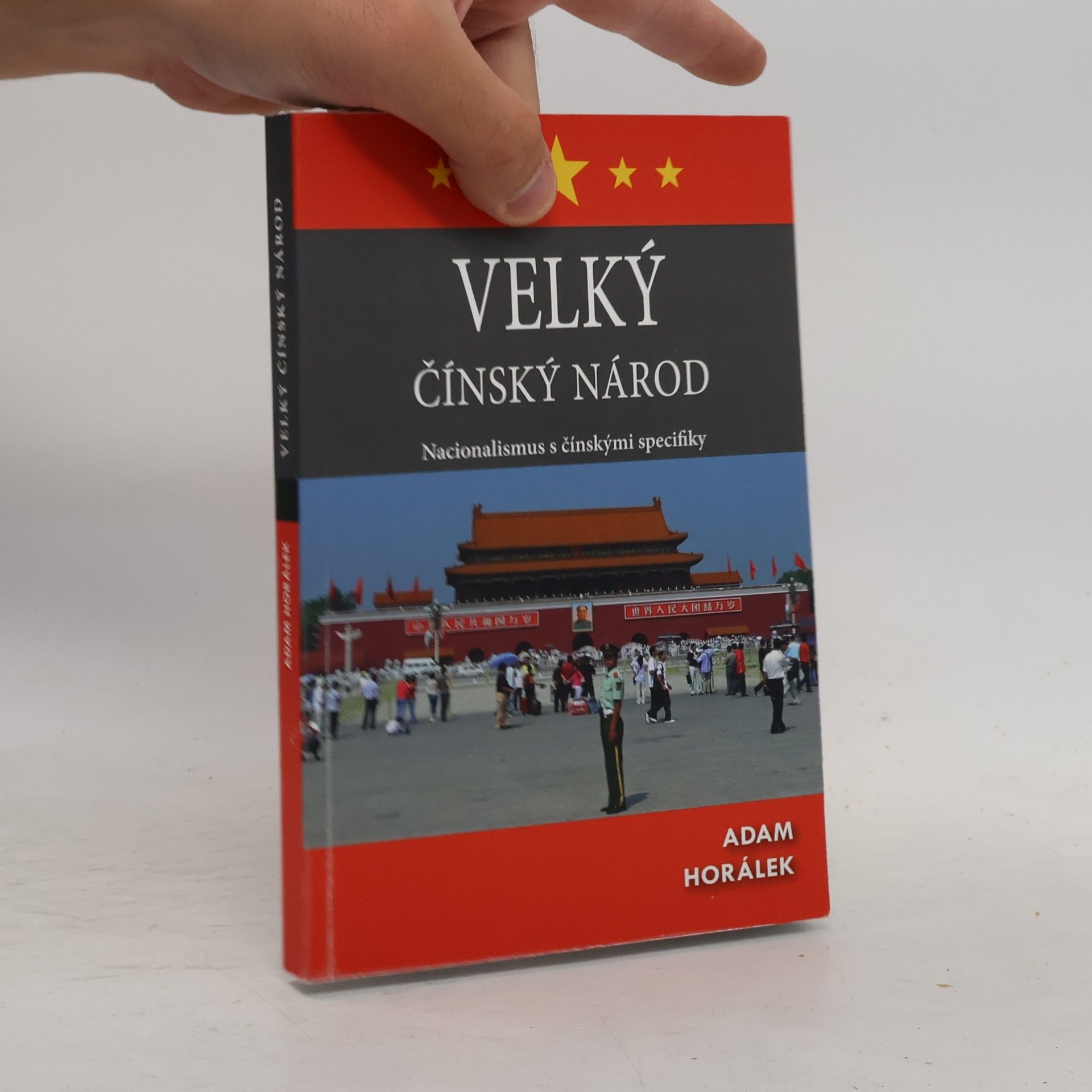 Adam Horálek Velký čínský národ - Nacionalismus s čínskými specifiky