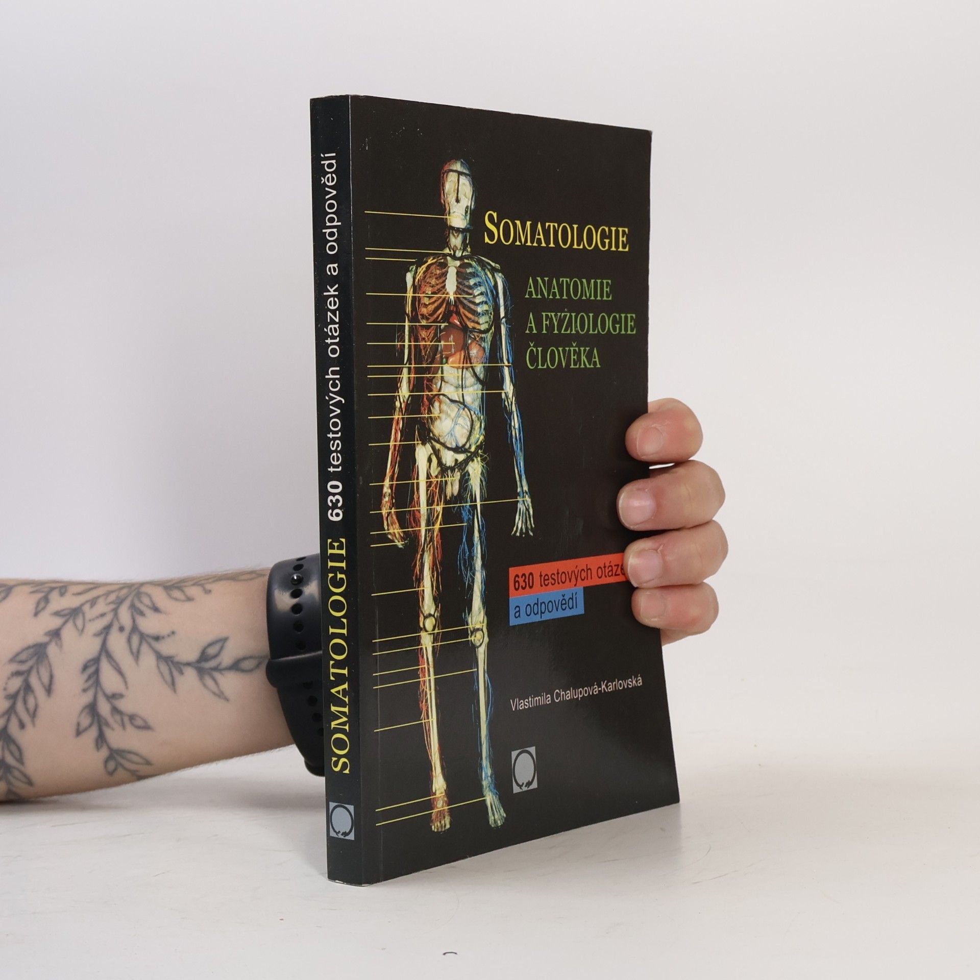 Vlastimila Chalupová-Karlovská Somatologie. Anatomie a fyziologie člověka. 630 testových otázek a odpovědí