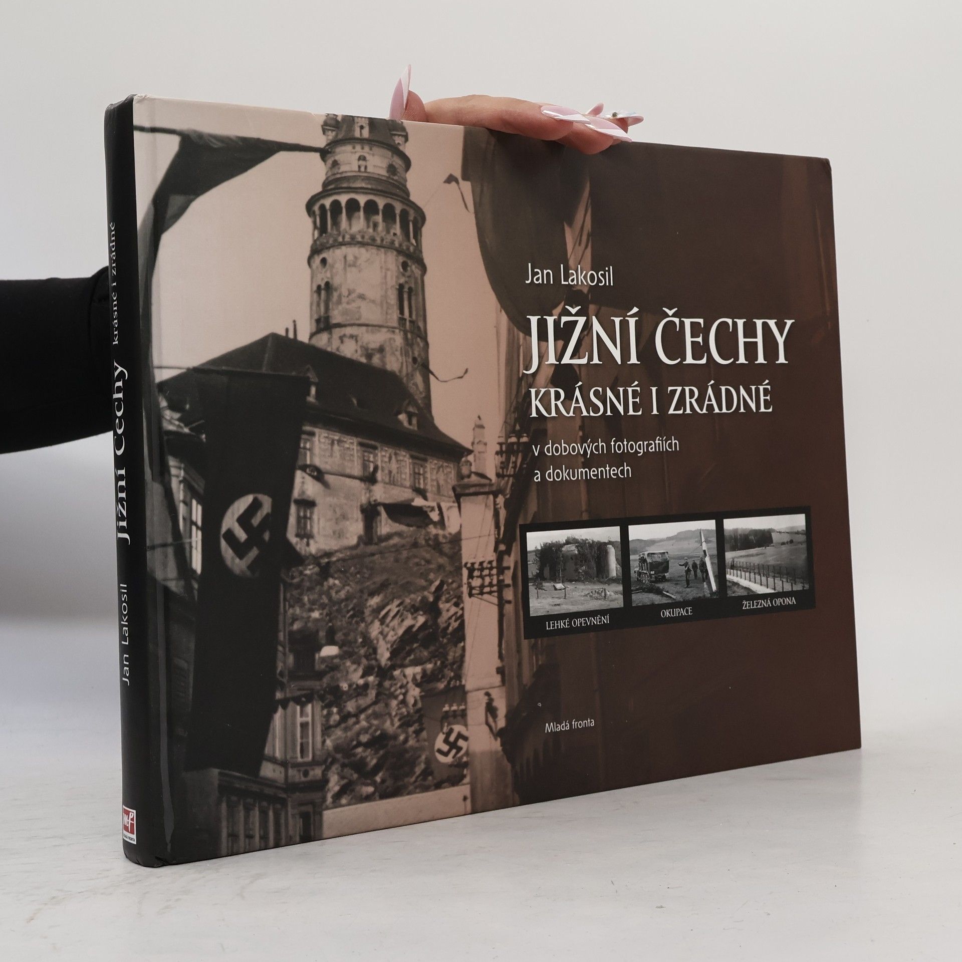 Jan Lakosil Jižní Čechy krásné i zrádné v dobových fotografiích a dokumentech