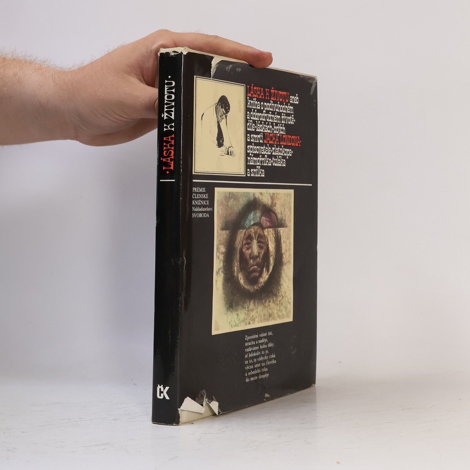 Jack London Láska k životu aneb Kniha o podivuhodném a dobrodružném životě, díle, láskách, bojích a smrti Jacka Londona, spisovatele, zlatokopa, námořníka, tuláka a snílka