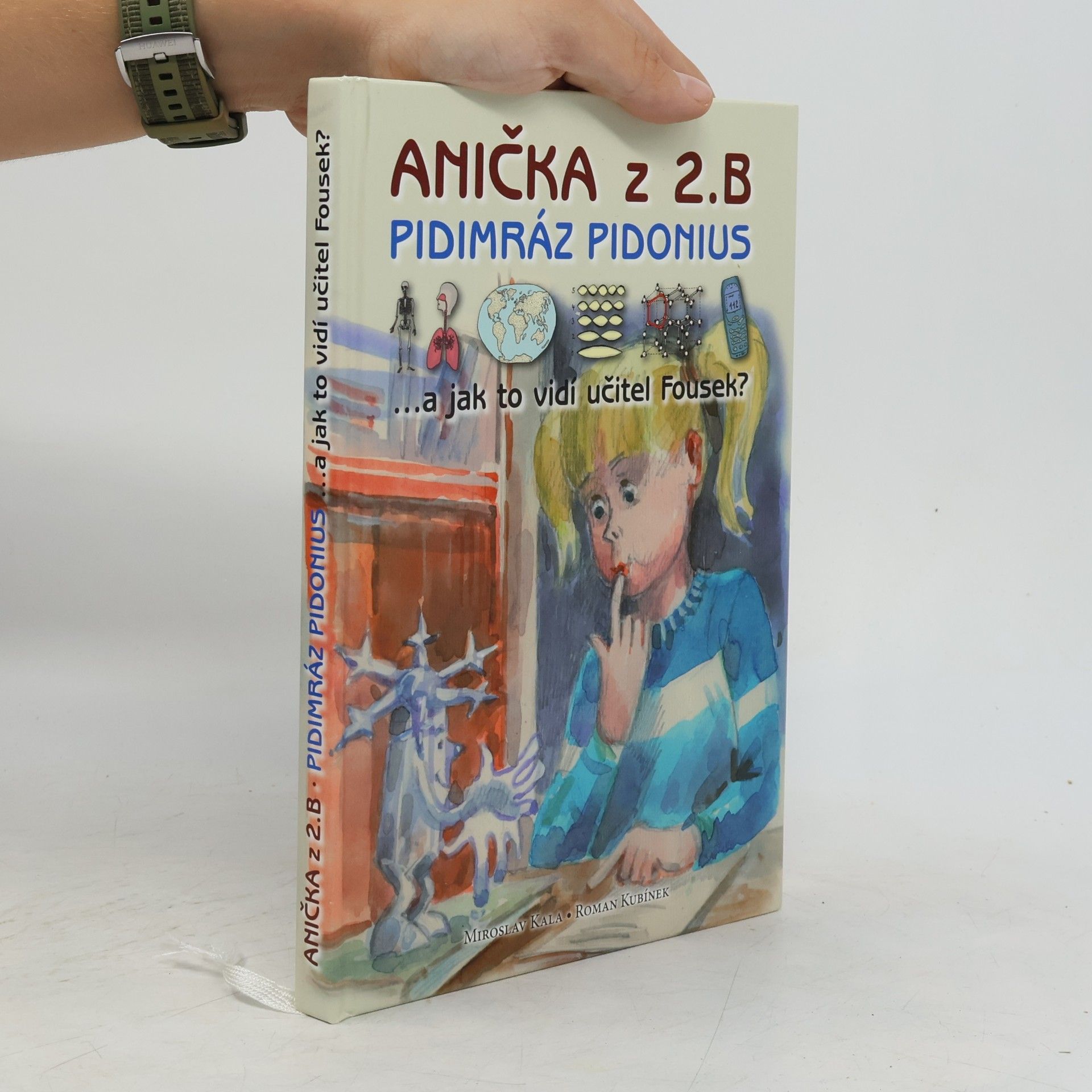 Roman Kubínek Anička z 2. B. Pidimráz Pidonius. A jak to vidí učitel Fousek?
